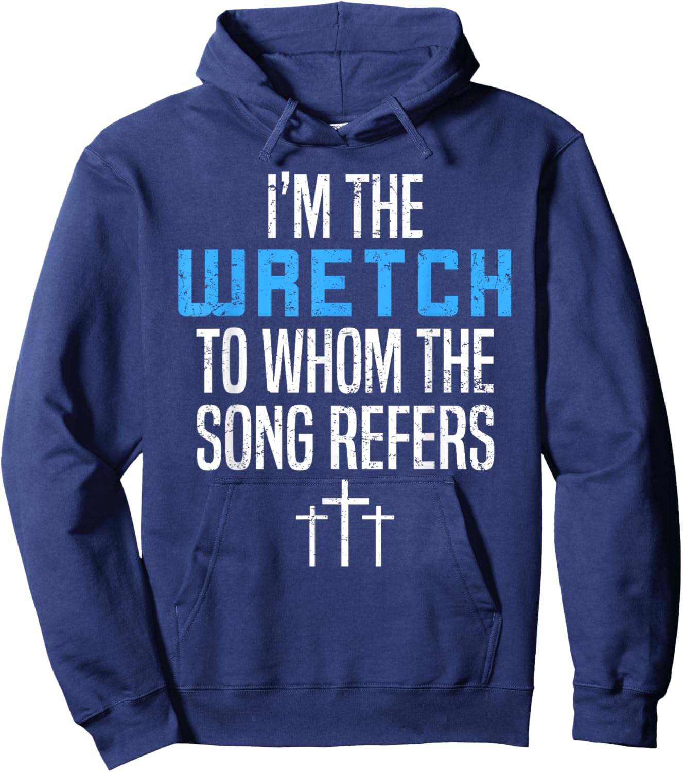 Fun Christian Apparel I'm The Wretch To Whom The Song Refers Hoodie - Hoodie | Navy