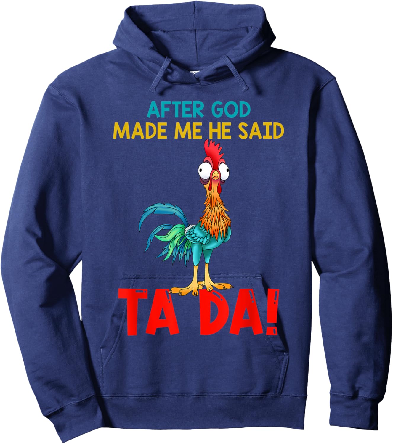 After God Made Me He Said Tada, Funny Chicken Outfits Hoodie - Hoodie | Navy