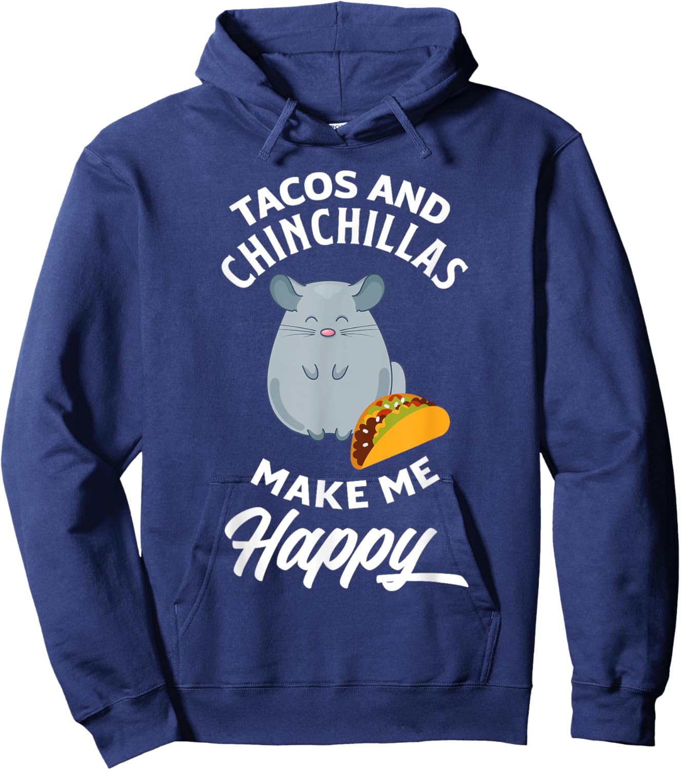 Tacos And Chinchillas Make Me Happy Funny Chinchilla Hoodie - Hoodie | Navy