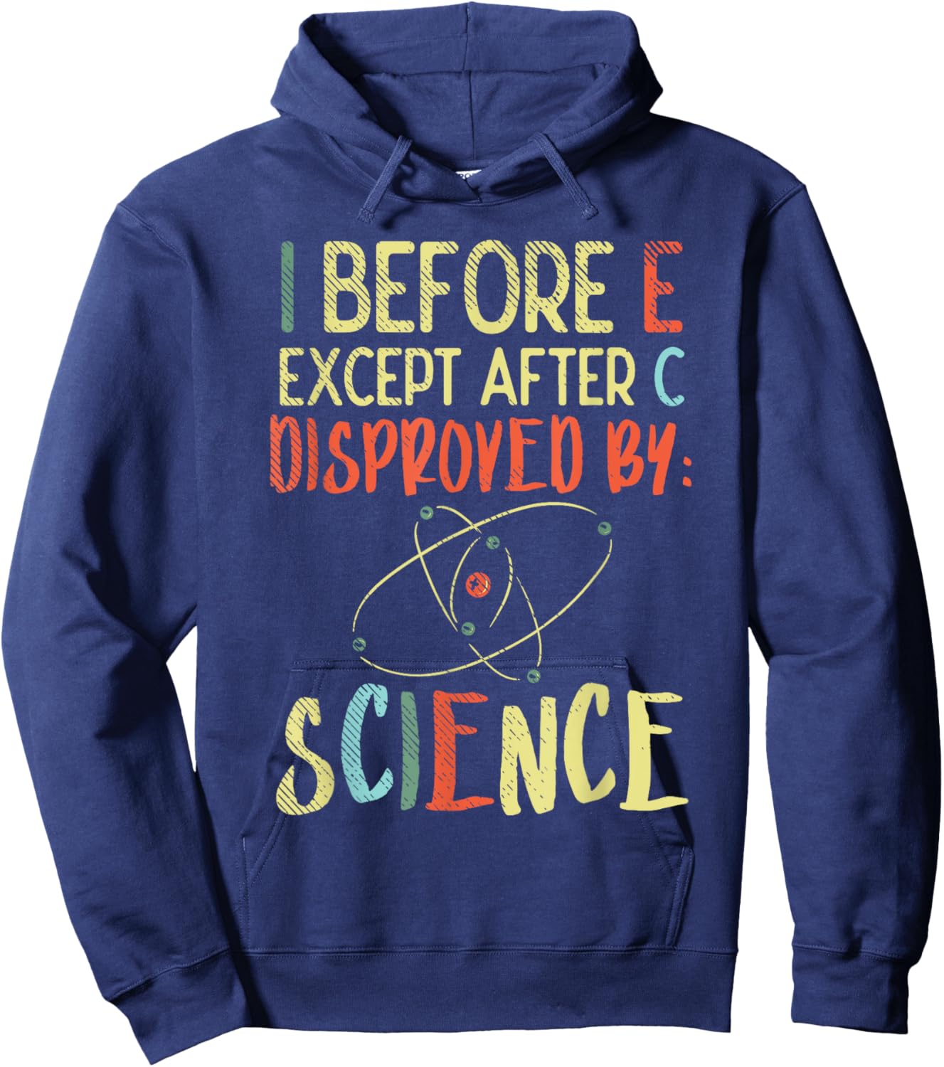 I Before E Except After C Disproved By Science Funny Science Hoodie - Hoodie | Navy
