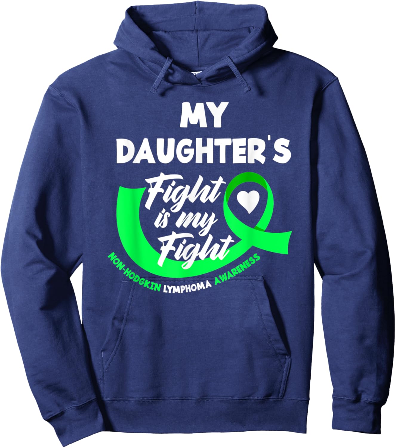 My Daughter's Fight Is My Fight Non-Hodgkin Lymphoma Hoodie - Hoodie | Navy