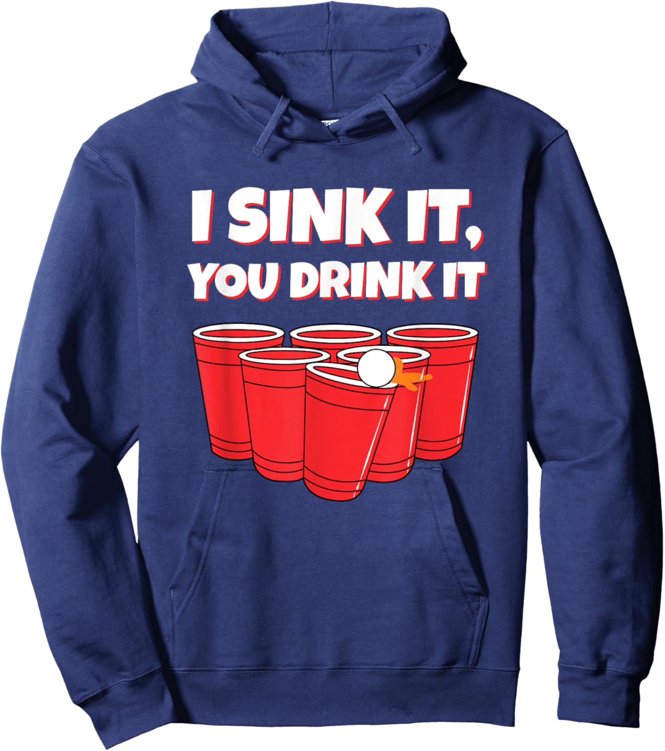 I Sink It You Drink It Funny Beer Pong Drinking Hoodie - Hoodie | Navy