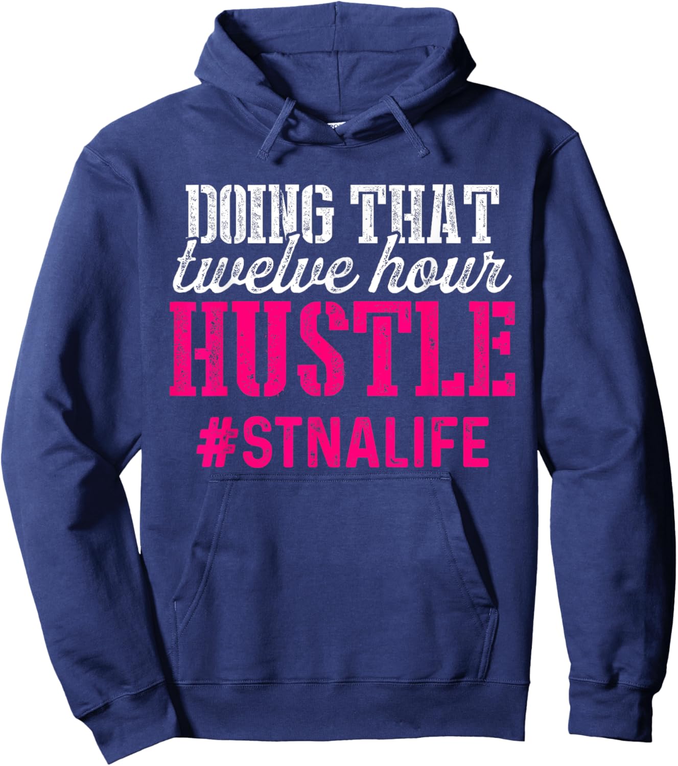 Proud STNA Funny National Nursing Week Designs STNA State Tested Nursing Assistant Twelve Hoodie - Hoodie | Navy