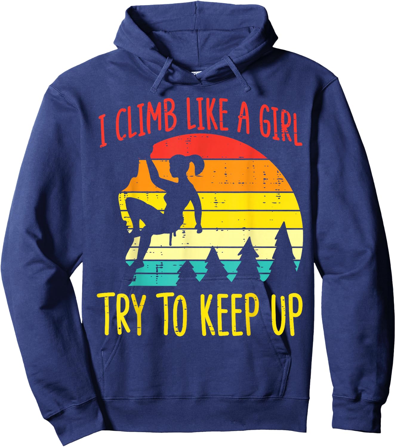 I Climb Like Girl Try Keep Up Retro Climbing Women Girls Kid Hoodie - Hoodie | Navy
