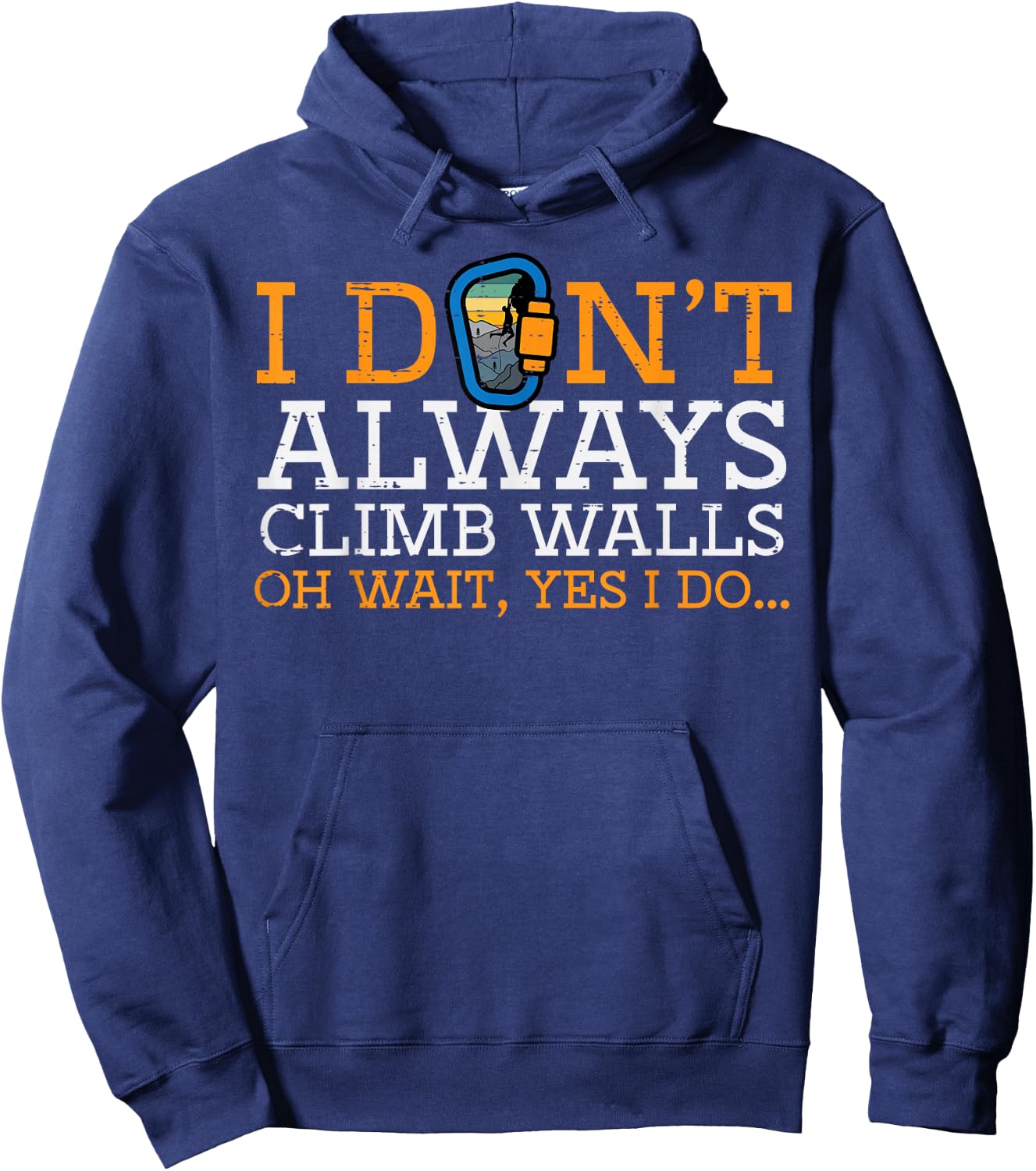 I Dont Always Climb Walls Yes I Do Climbing Men Women Kids Hoodie - Hoodie | Navy