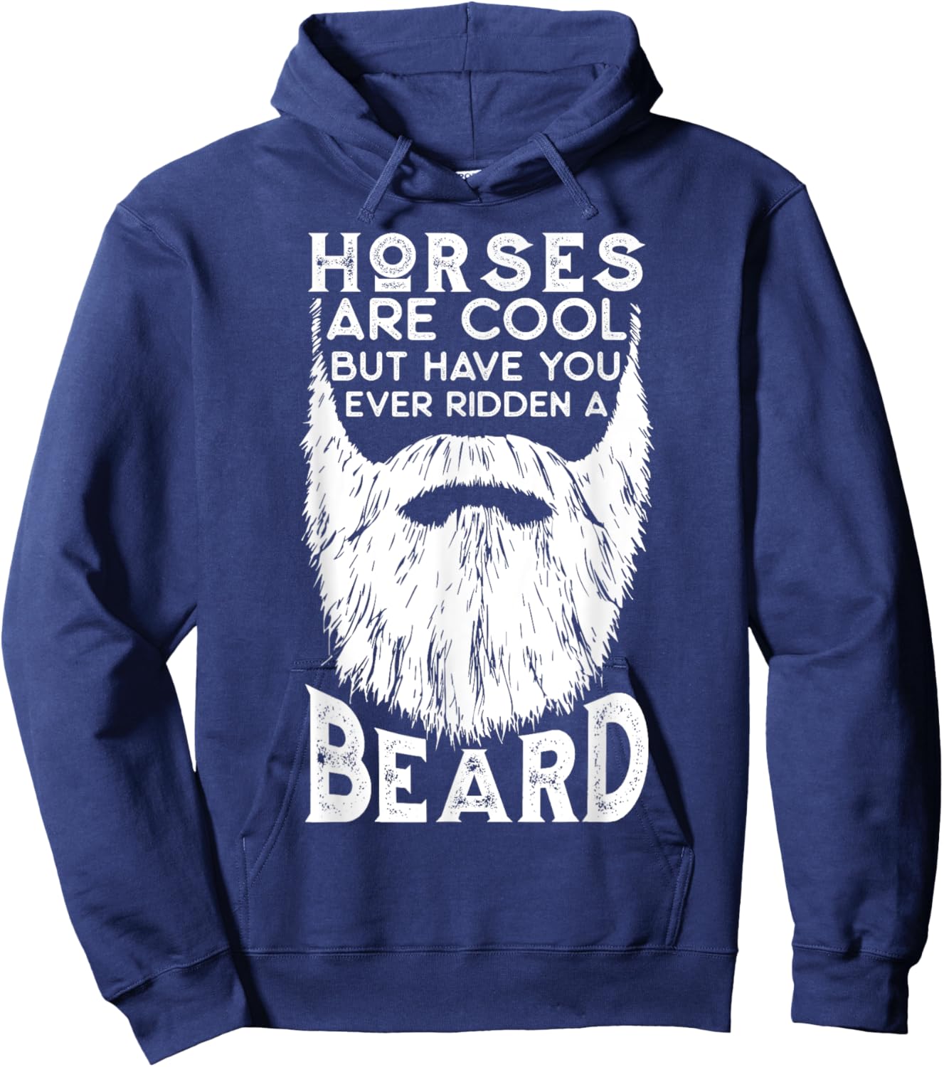 Horses are Cool but Have you ever Ridden a Beard Funny Hoodie - Hoodie | Navy