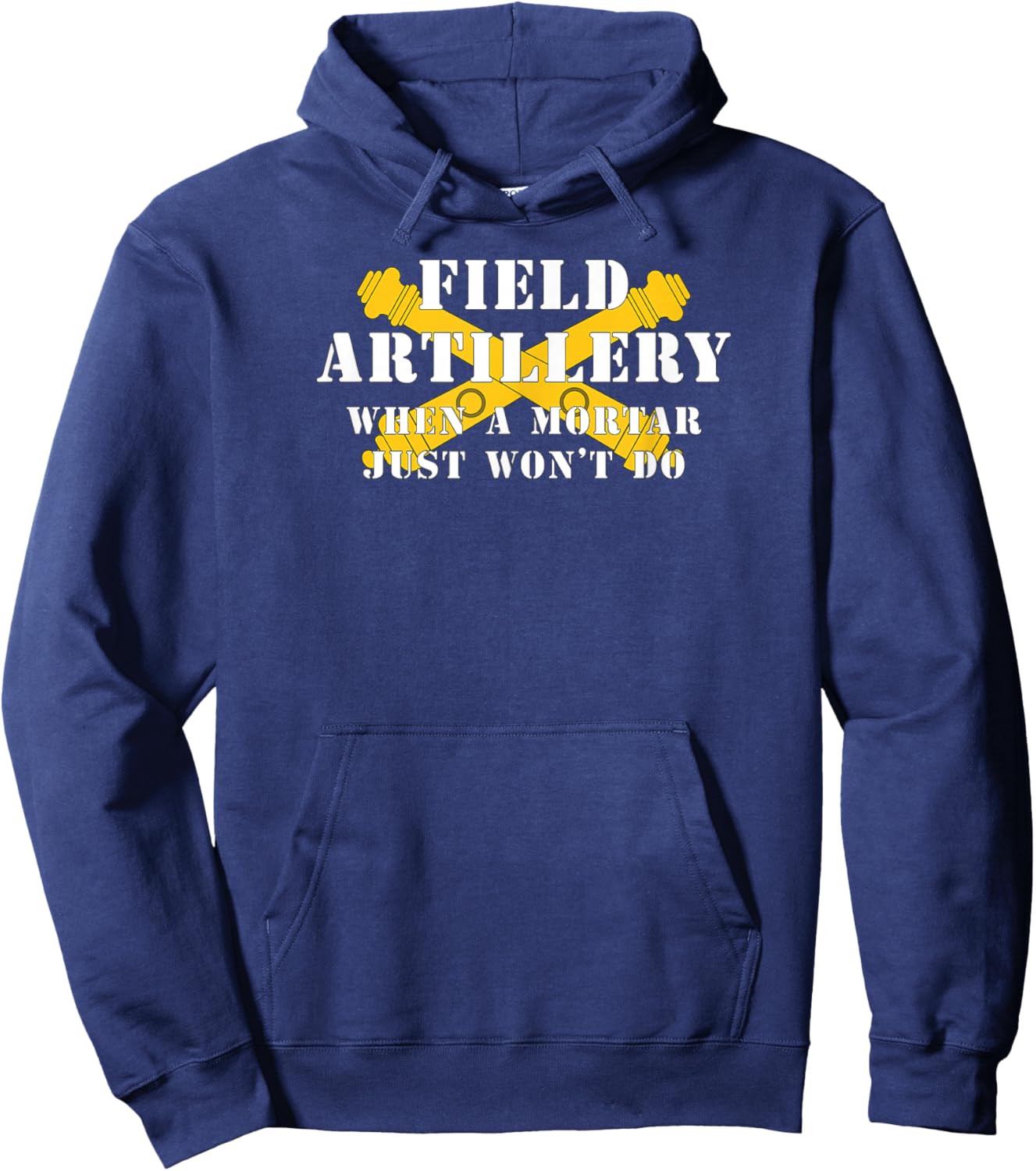 Field Artillery Mortar Won't Do United States Army Veteran Hoodie - Hoodie | Navy