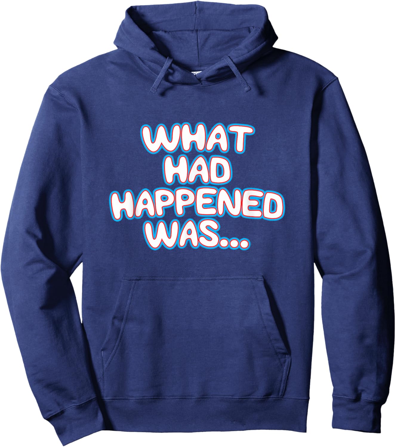 What Had Happened Was, Funny Trendy Meme Teen Graphic Humor Hoodie - Hoodie | Navy