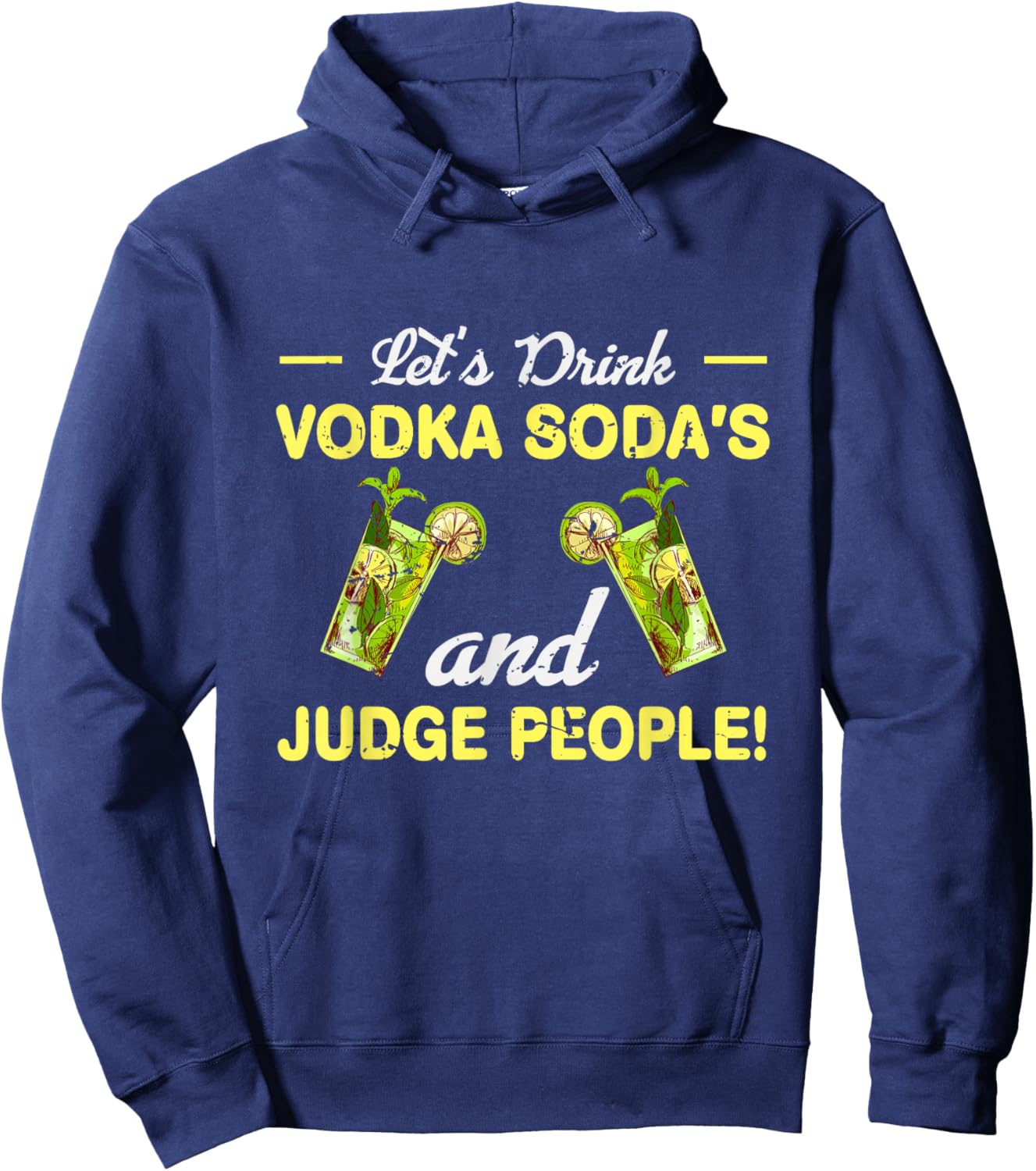 Let s Drink Vodka Sodas And Judge People Hoodie - Hoodie | Navy