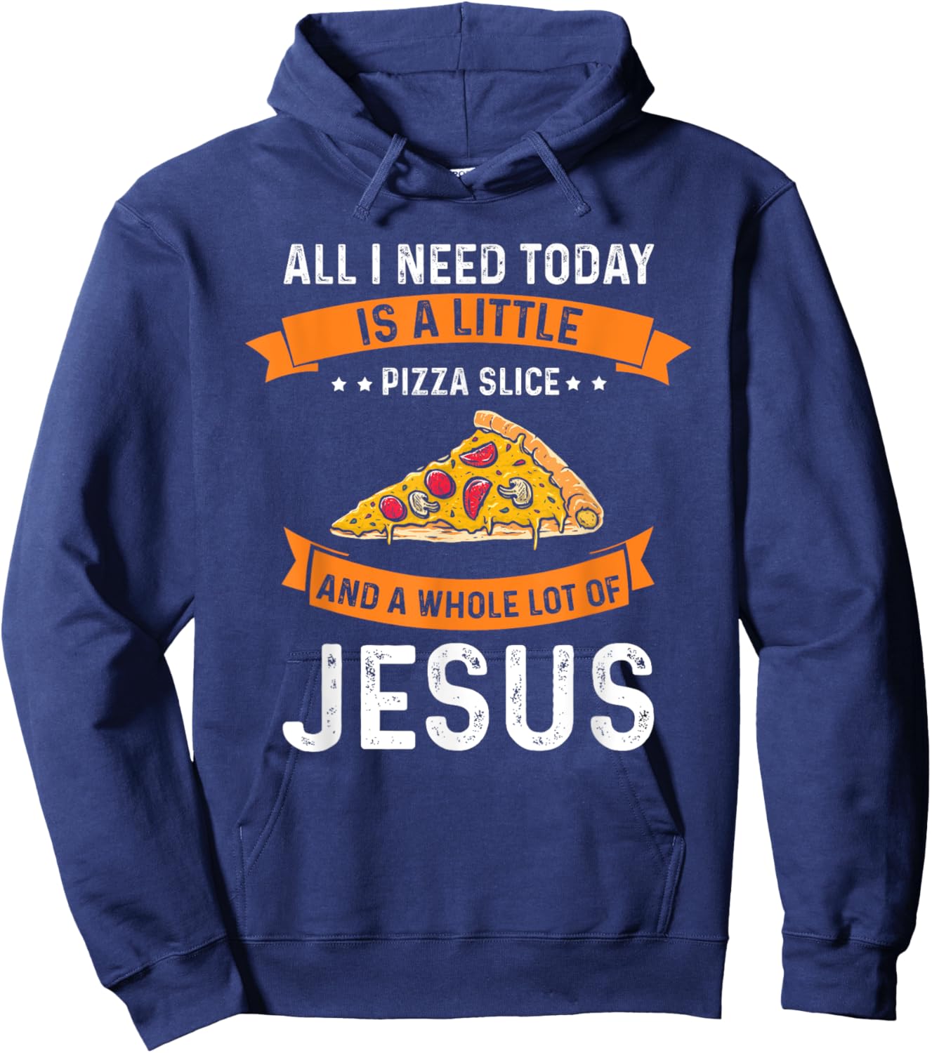 Pizza and Jesus is all I need, Christ Jesus God Christian Hoodie - Hoodie | Navy