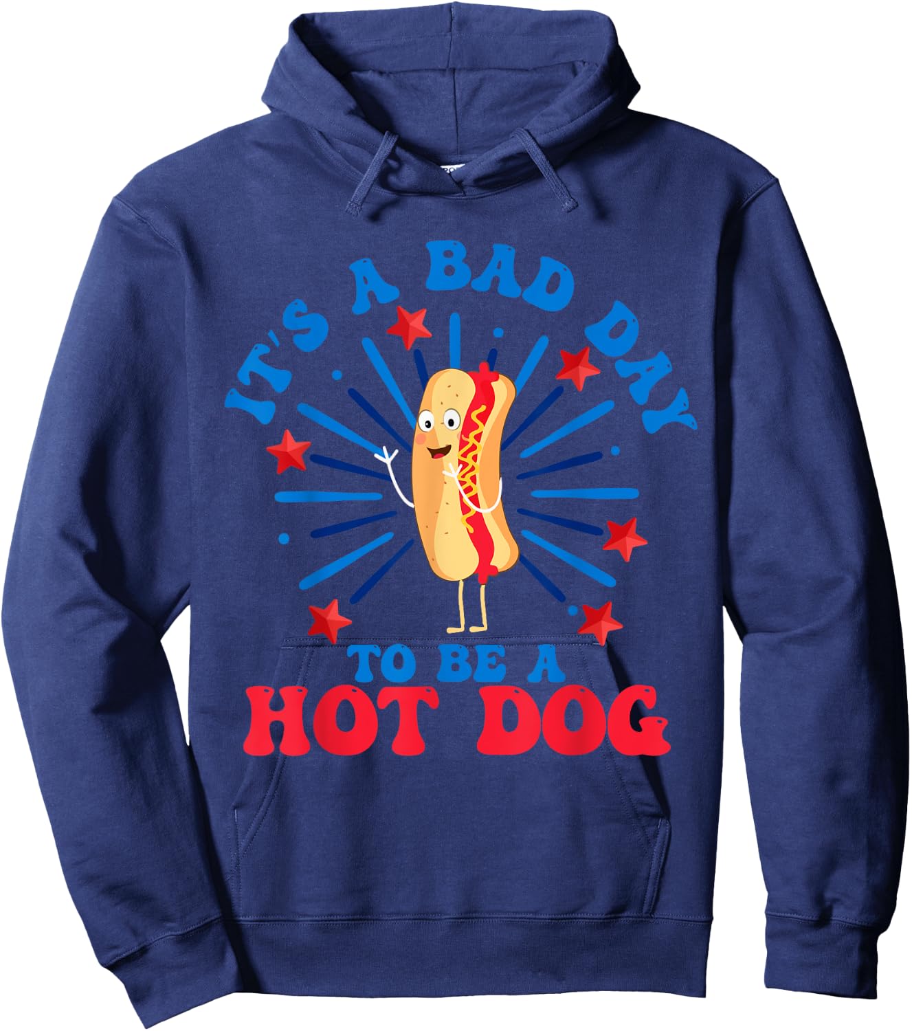 It's a Bad Day to Be a Hot Dog 4th of July Funny Hot Dog Women Men Hoodie - Hoodie | Navy