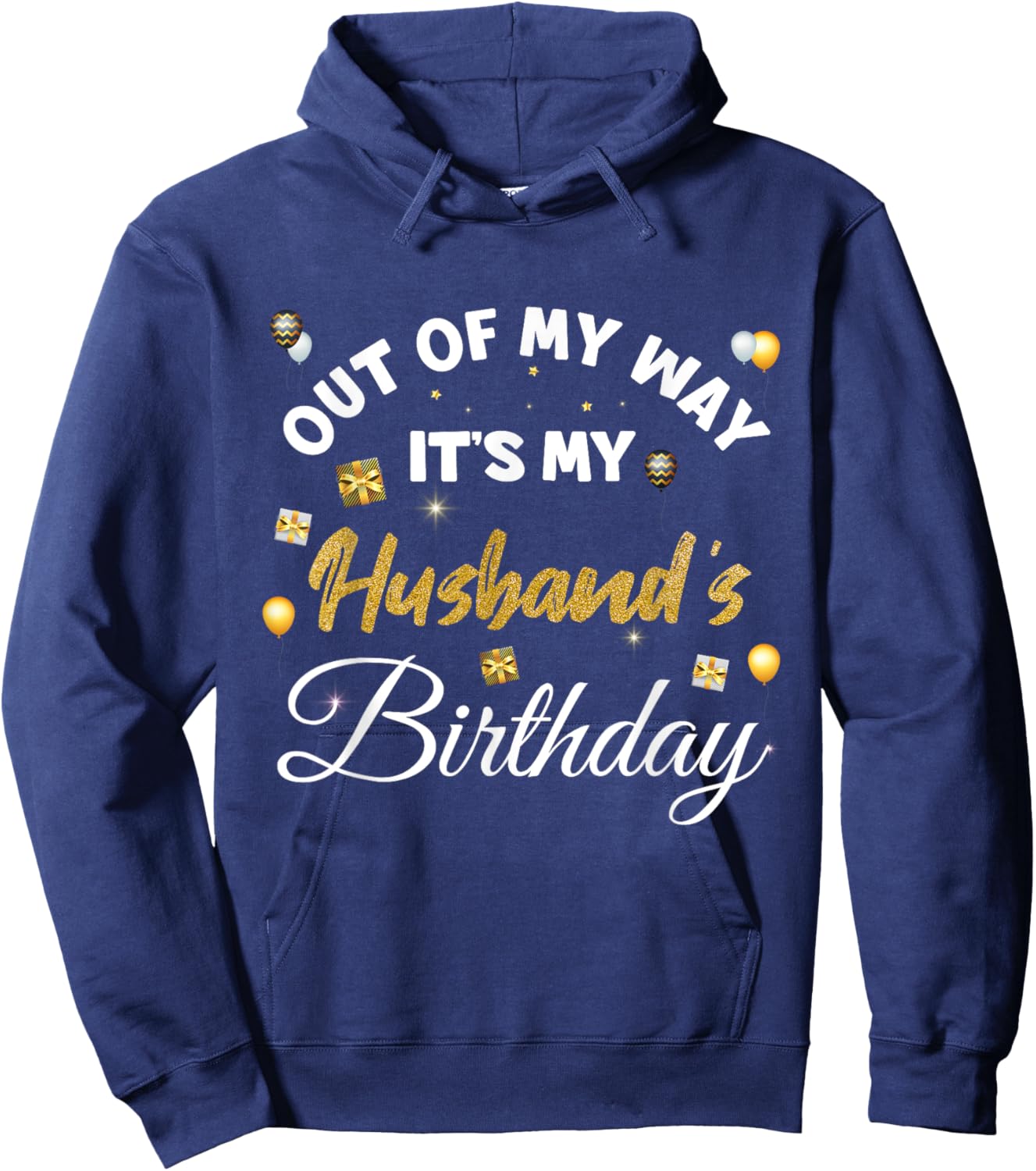 Husband Birthday, Out of My Way It's My Husband's Birthday Hoodie - Hoodie | Navy