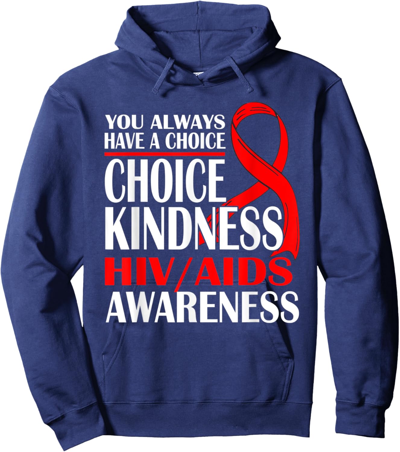 You Always Have A Choice Choose Kindness HIV AIDS Awareness Hoodie - Hoodie | Navy