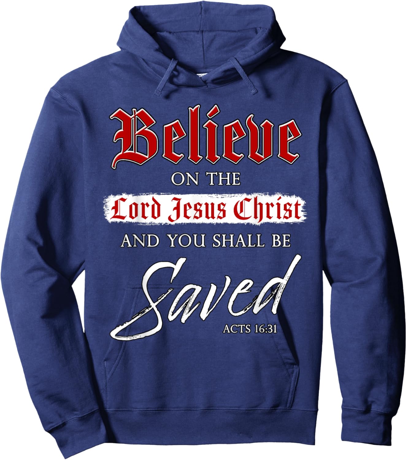 Believe on The Lord Jesus Christ & You Shall Be Saved: Faith Hoodie - Hoodie | Navy