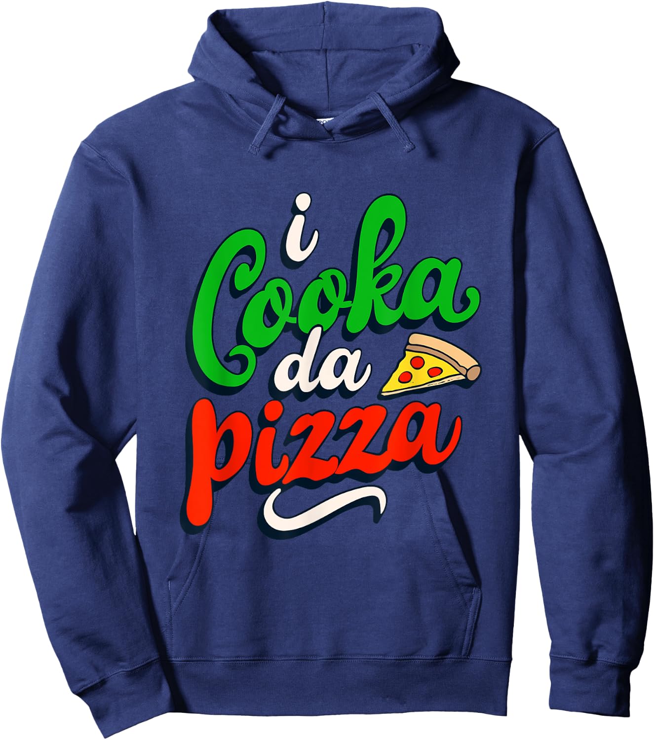 I Cooka Da Pizza Funny Italian Food Saying Italian Cooking Hoodie - Hoodie | Navy