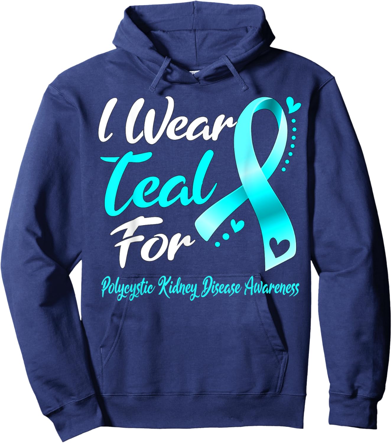 I Wear Teal For Polycystic Kidney Disease Awareness Ribbon Hoodie - Hoodie | Navy