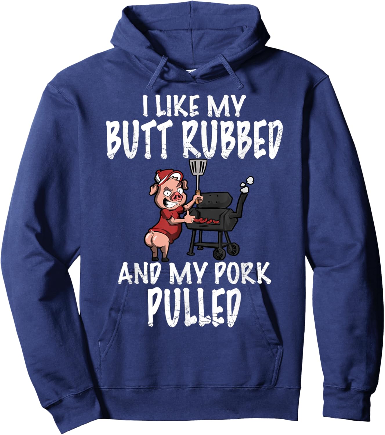 I Like My Butt Rubbed And My Pork Pulled BBQ Grilling Hoodie - Hoodie | Navy