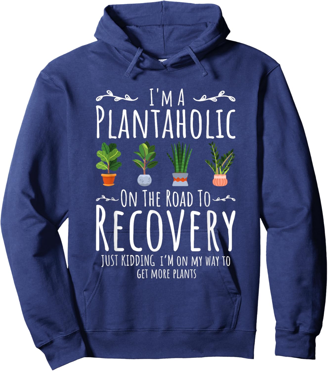 Funny Gardener, I'm A Plantaholic On The Road To Recovery Hoodie - Hoodie | Navy