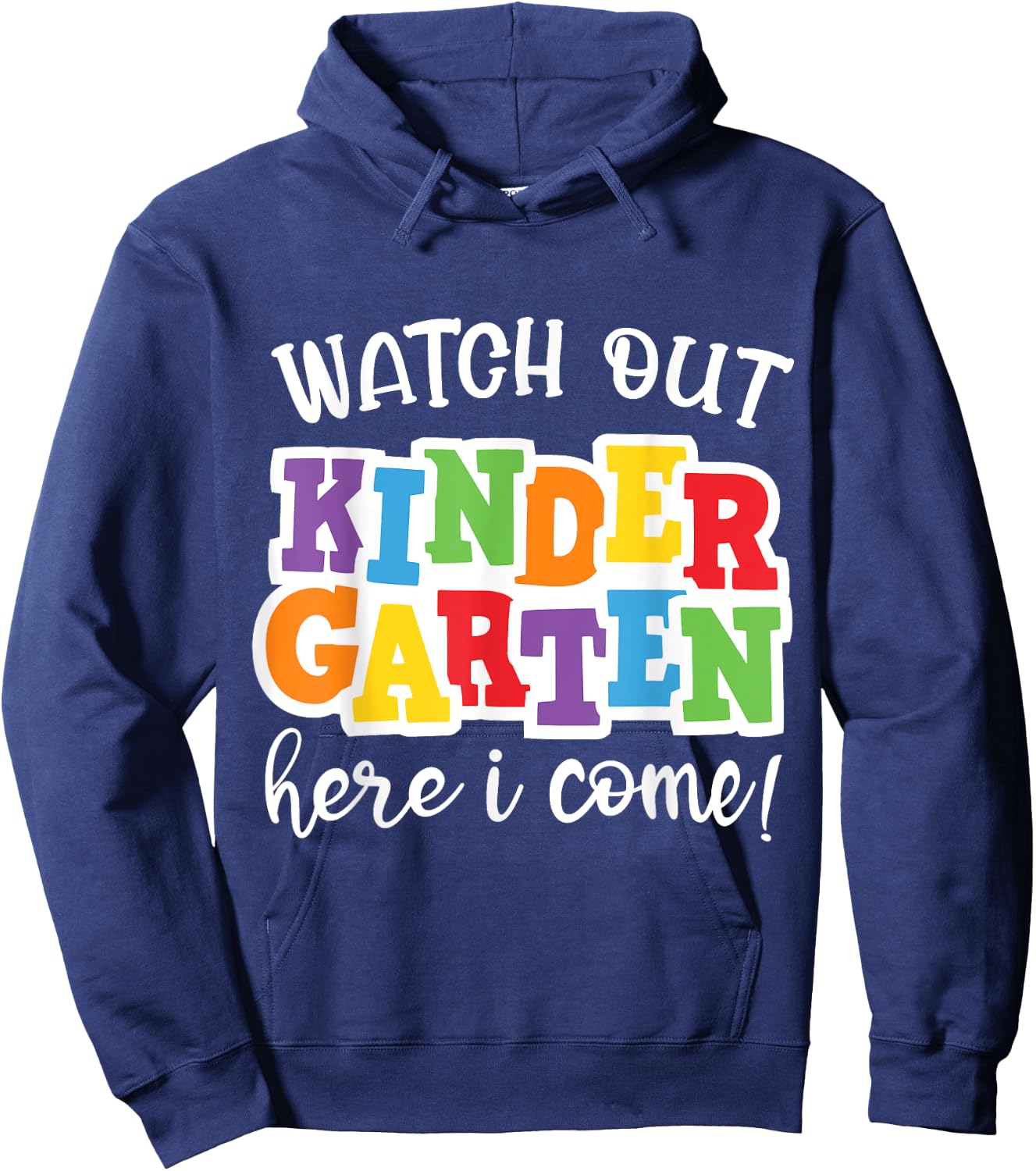 Watch Out Kindergarten Here I Come First Day Of Kindergarten Hoodie - Hoodie | Navy