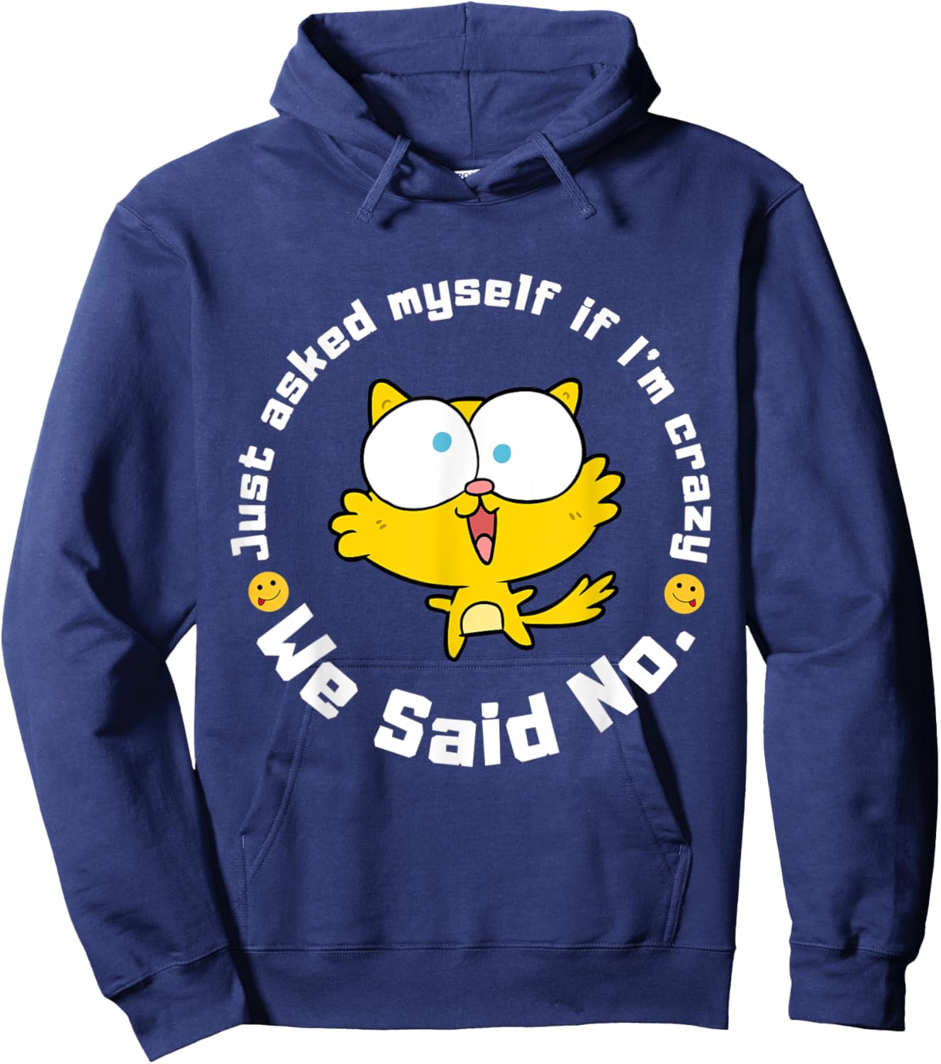 Funny Sarcastic Just asked myself if I'm crazy, we said no. Hoodie - Hoodie | Navy