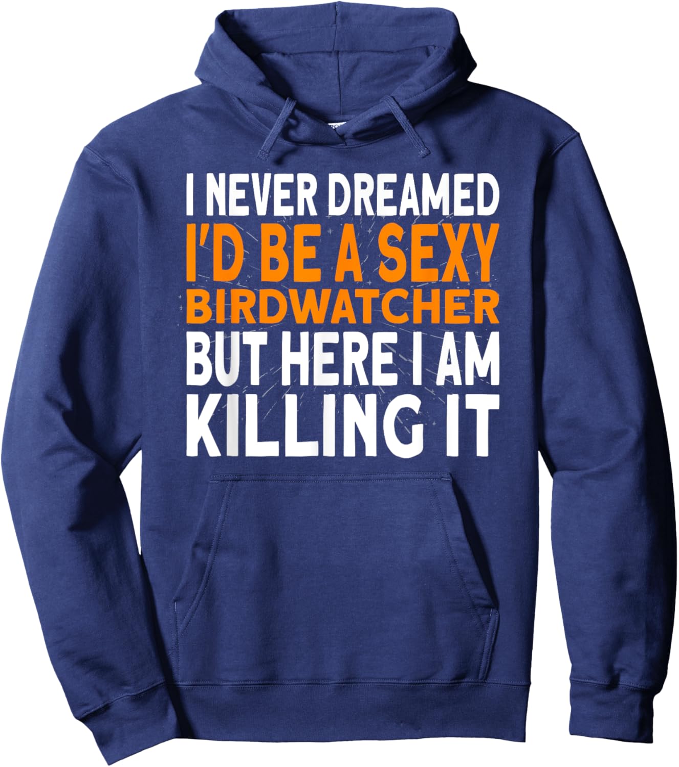 I never dreamed I'd be a Birdwatcher Birding Hoodie - Hoodie | Navy