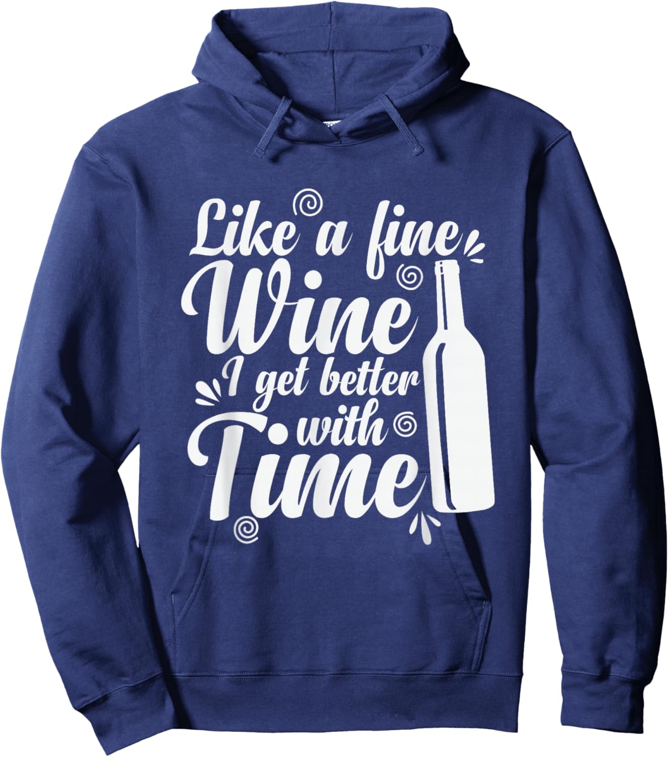 Wine Like a Fine Wine I Get Better with Time Hoodie - Hoodie | Navy