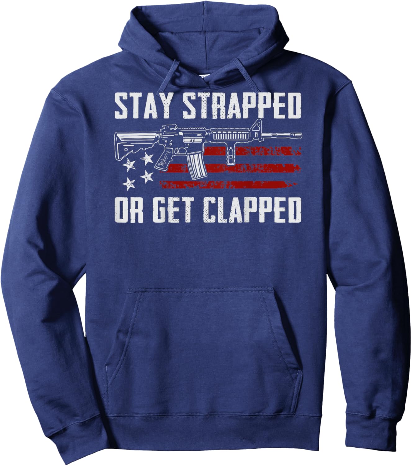 Stay Strapped Or Get Clapped - Funny 2nd Amendment (ON BACK) Hoodie - Hoodie | Navy