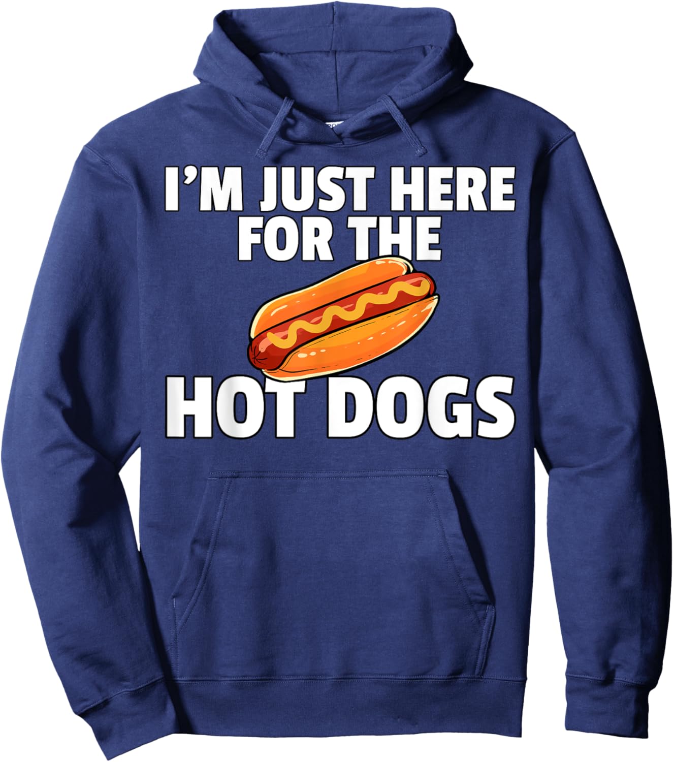 I'm Just Here For The Hot Dogs Funny Hot Dogs Hoodie - Hoodie | Navy