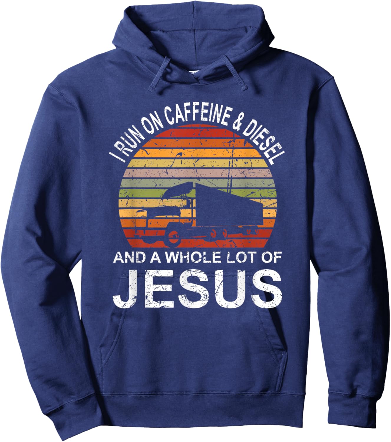 Trucker Gift Truck Driver I Run On Caffeine And Diesel Jesus Hoodie - Hoodie | Navy