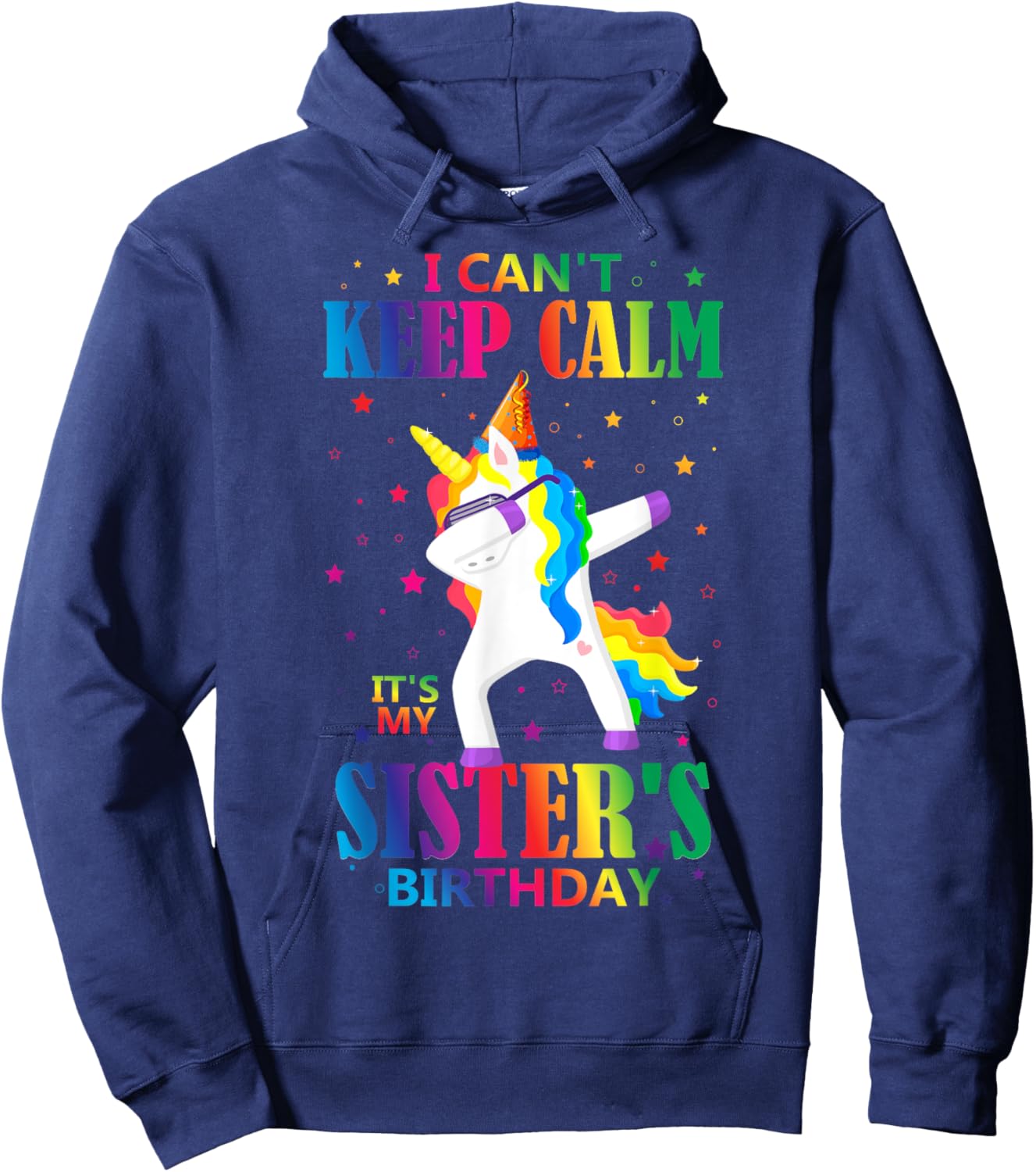 I Can't Keep Calm It's My Sister Birthday Cute Unicorn Lover Hoodie - Hoodie | Navy