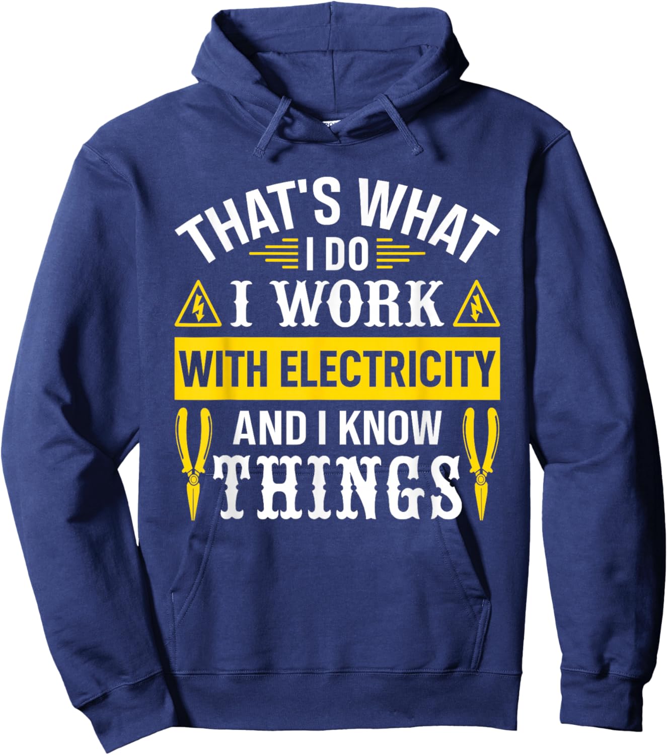 I Work With Electricity And I Know Things Electrician Hoodie - Hoodie | Navy