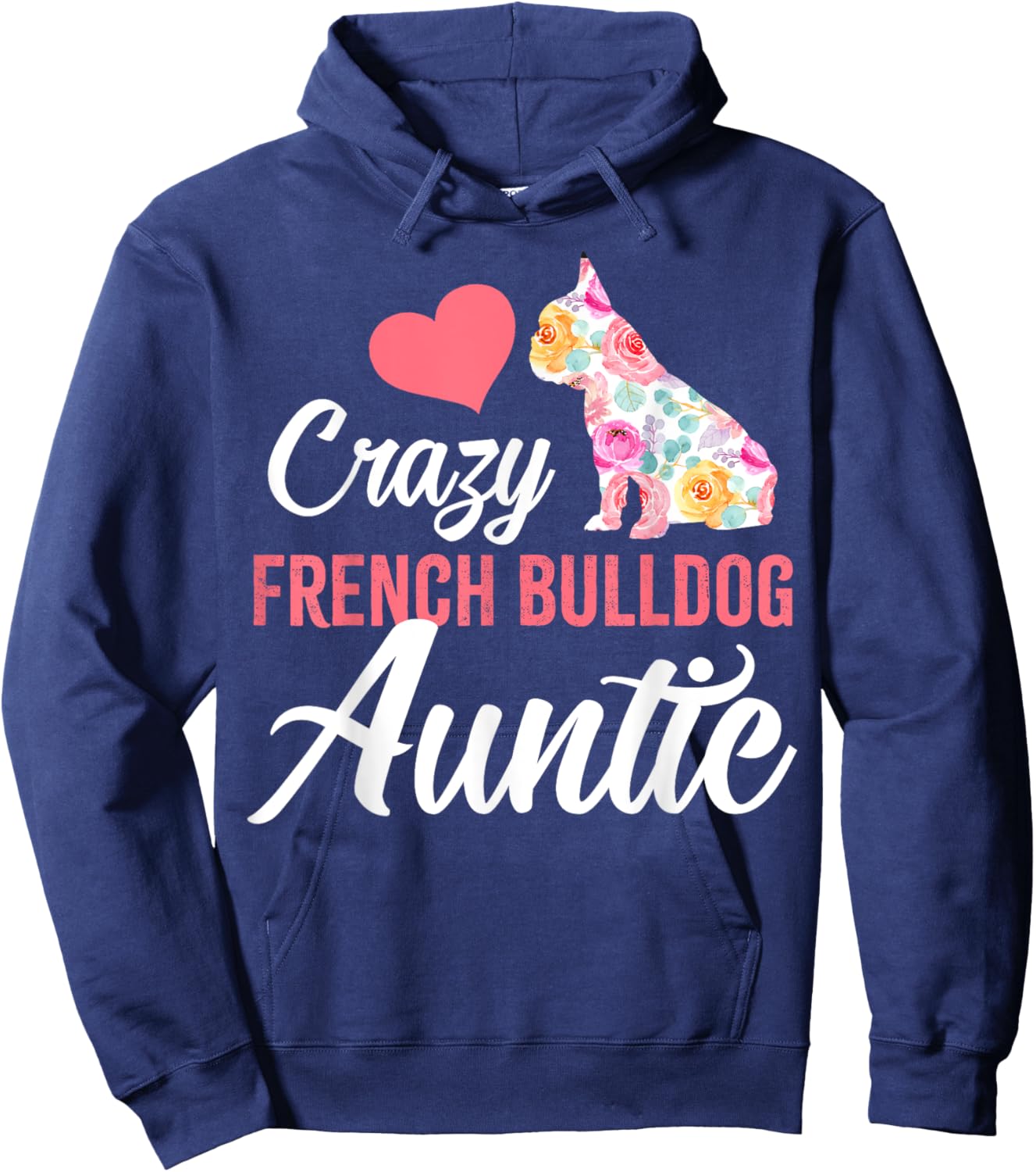 Crazy French Bulldog Auntie | Funny Dog Auntie Men Women Hoodie - Hoodie | Navy