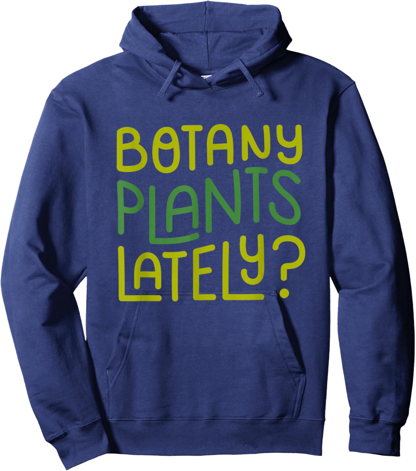 Funny House Plant Garden Pun "Botany Plants Lately" Botanist Hoodie - Hoodie | Navy