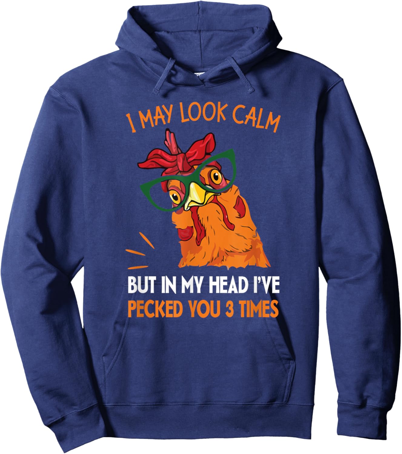 I may look calm but in my head I pecked you 3 Times. Hoodie - Hoodie | Navy
