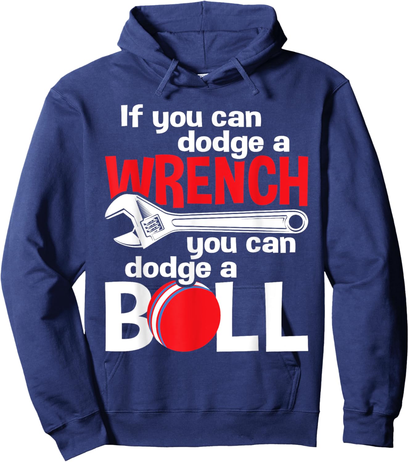 If You Can Dodge A Wrench You Can Dodge A Ball - Dodgeball Hoodie - Hoodie | Navy