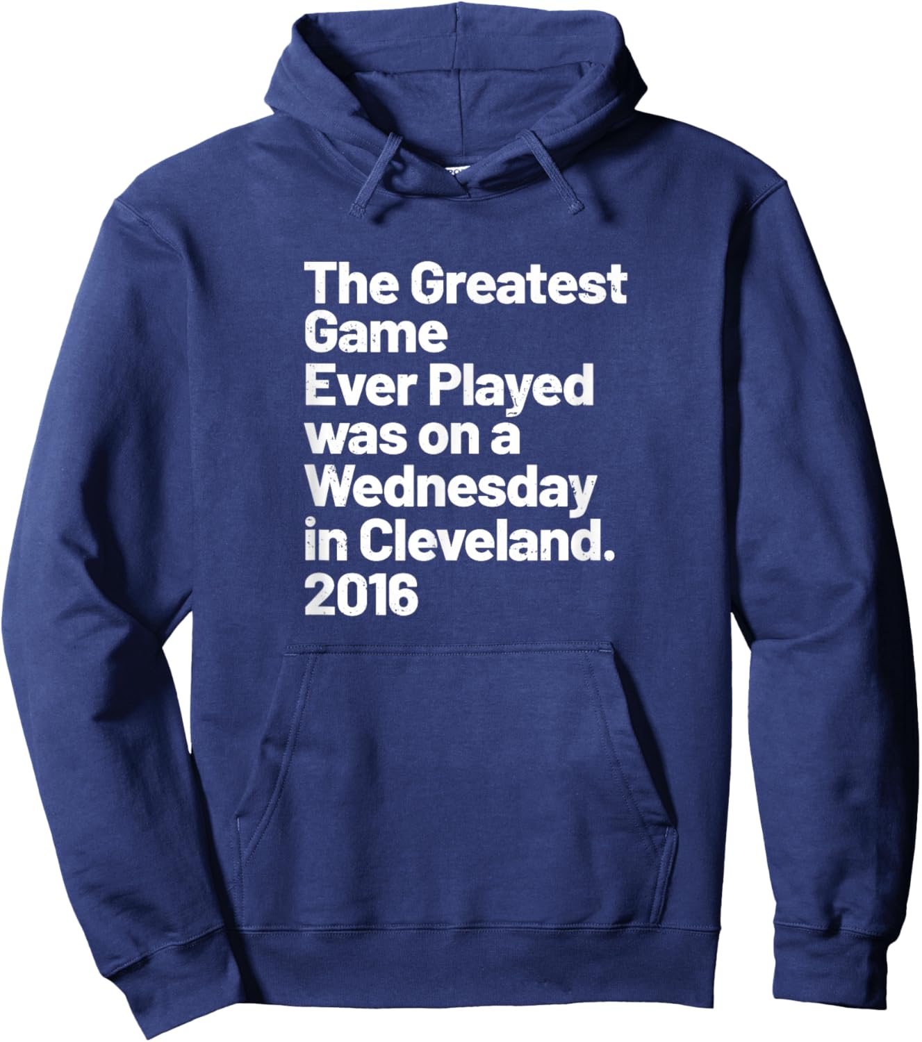 The Greatest Game Ever Played was on Wednesday in Cleveland Hoodie - Hoodie | Navy