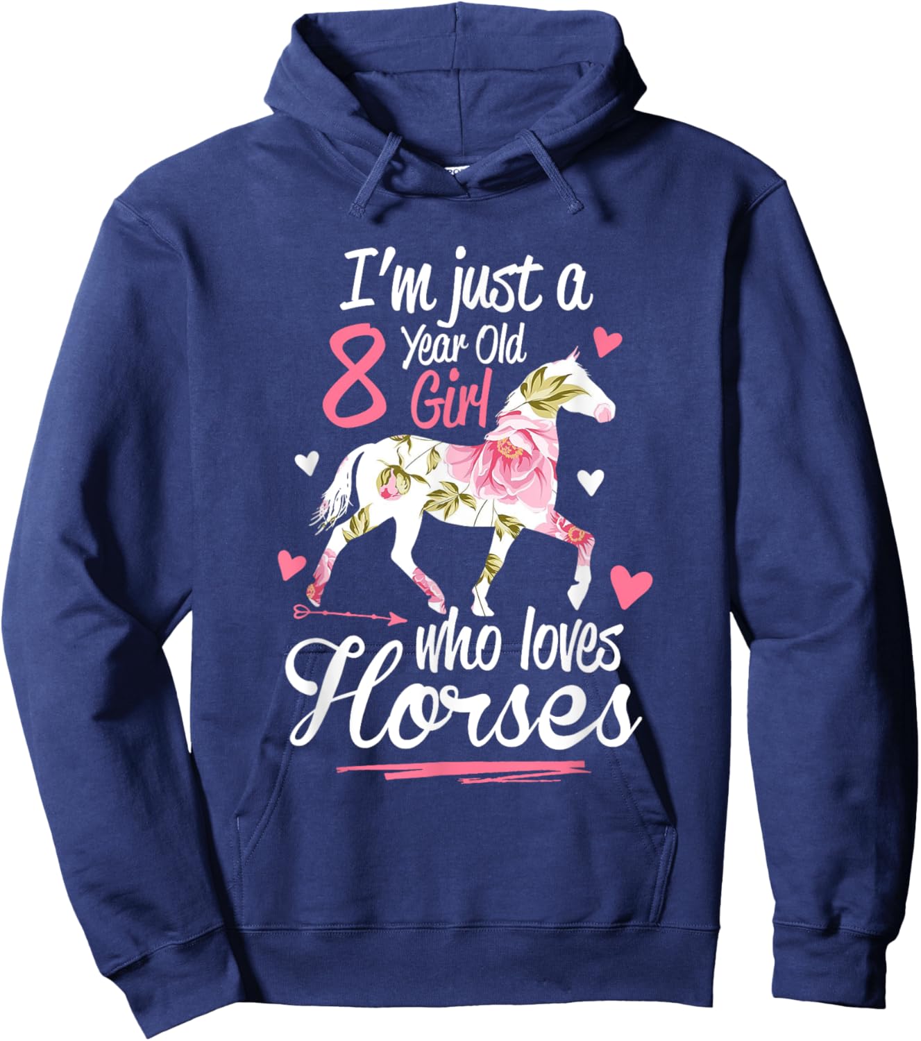 I'm Just A 8 Year Old Girl Who Loves Horses Birthday Hoodie - Hoodie | Navy