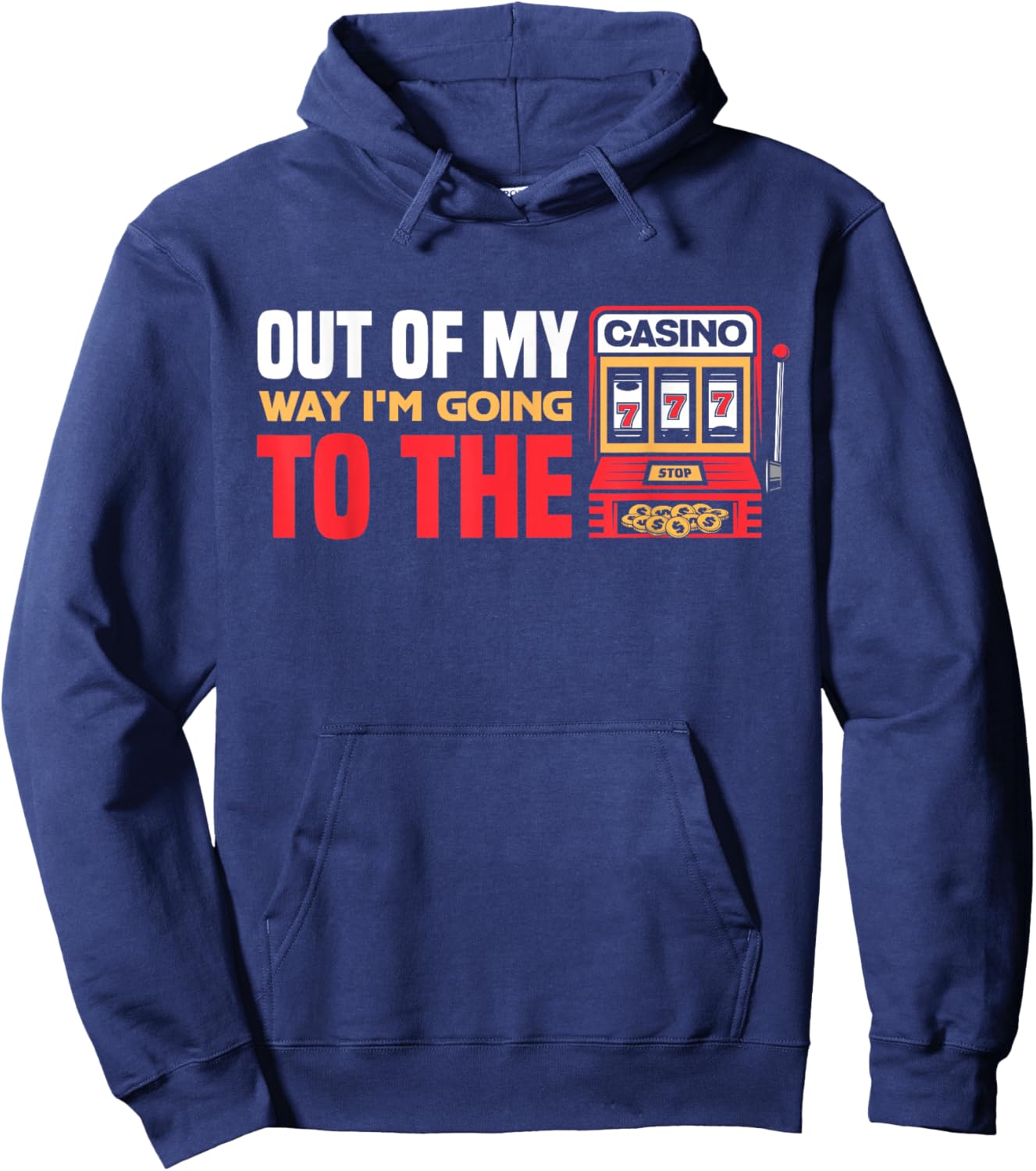 Out Of My Way I'm Going To The Casino Las Vegas Gambling Hoodie - Hoodie | Navy