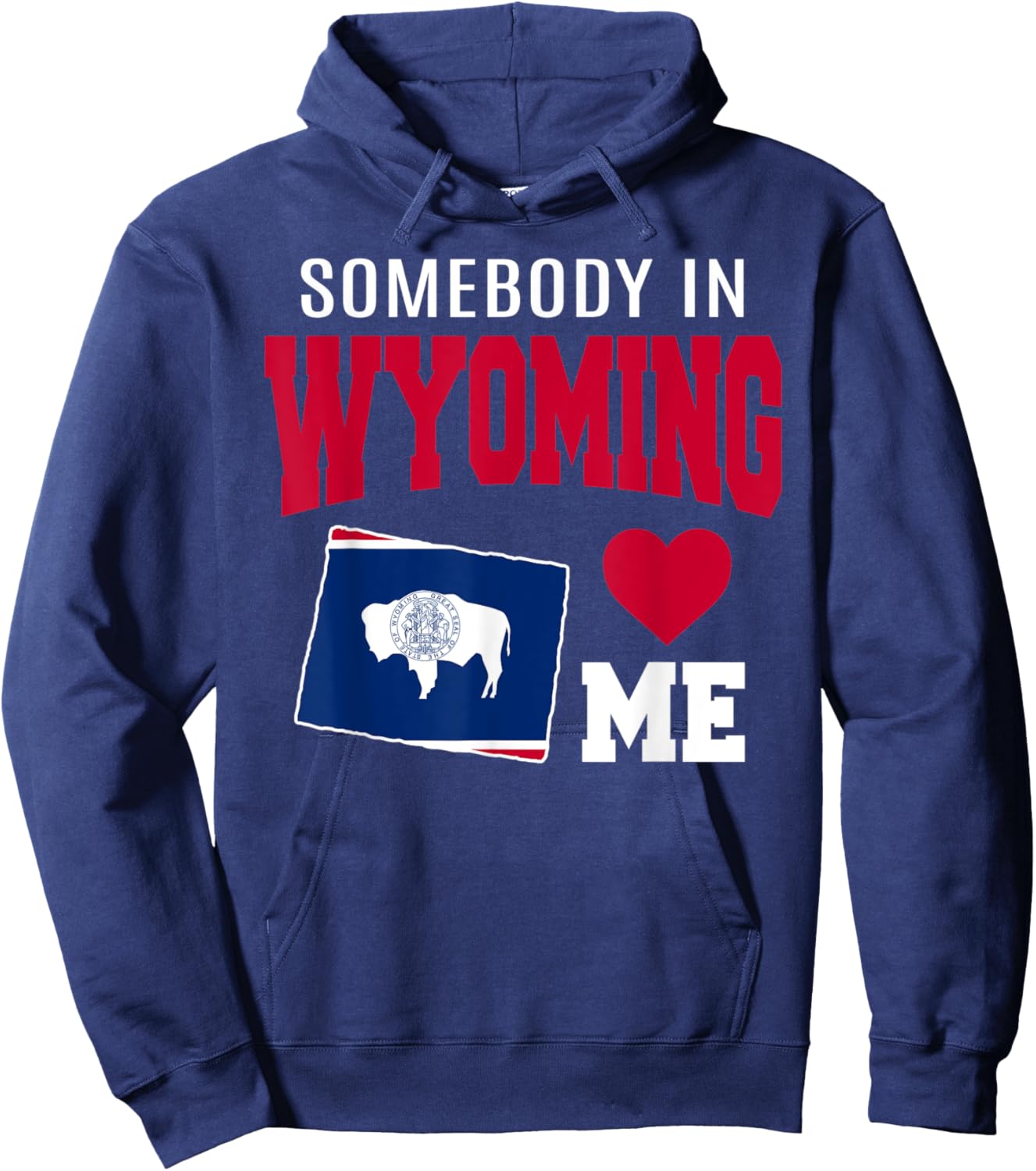 Somebody In Wyoming Loves Me State Flag Souvenir Hoodie - Hoodie | Navy