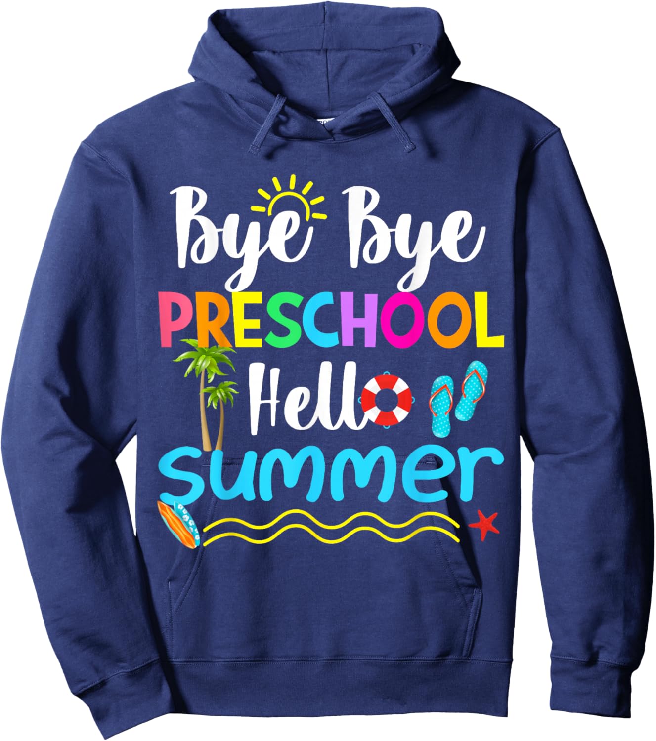 Bye Bye Preschool Hello Summer Teacher Student Kids Hoodie - Hoodie | Navy