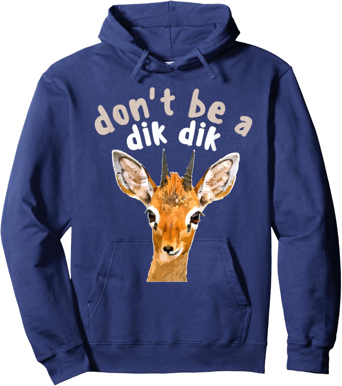Don't Be a Dik Dik - Africa Wildlife Small Antelope Joke Hoodie - Hoodie | Navy