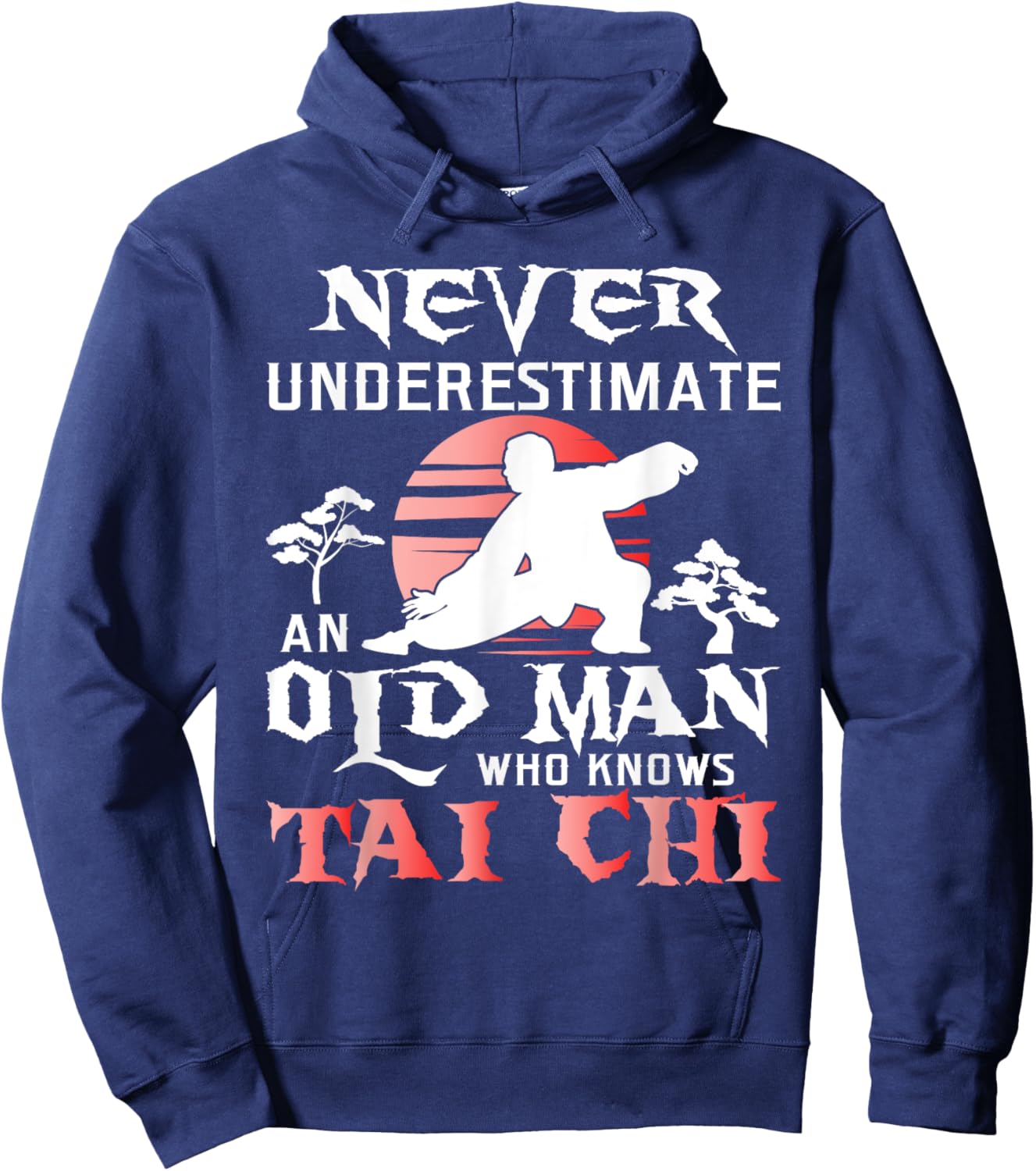 Never Underestimate An Old Man - Tai Chi Practitioner Master Hoodie - Hoodie | Navy