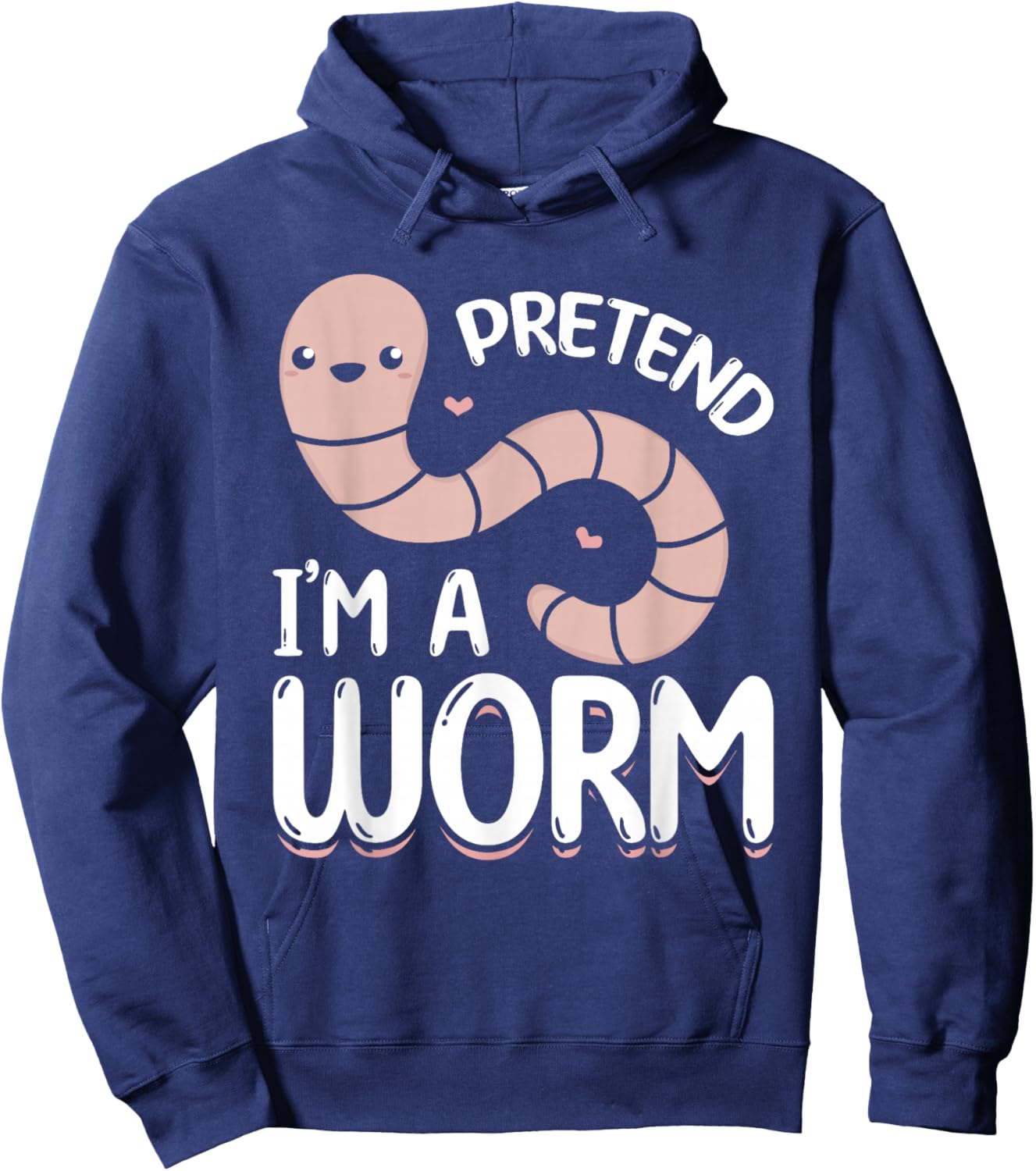 Compost Worms Worm Farmer -Adults Worm Lover Pretend I'm A Worm Hoodie - Hoodie | Navy