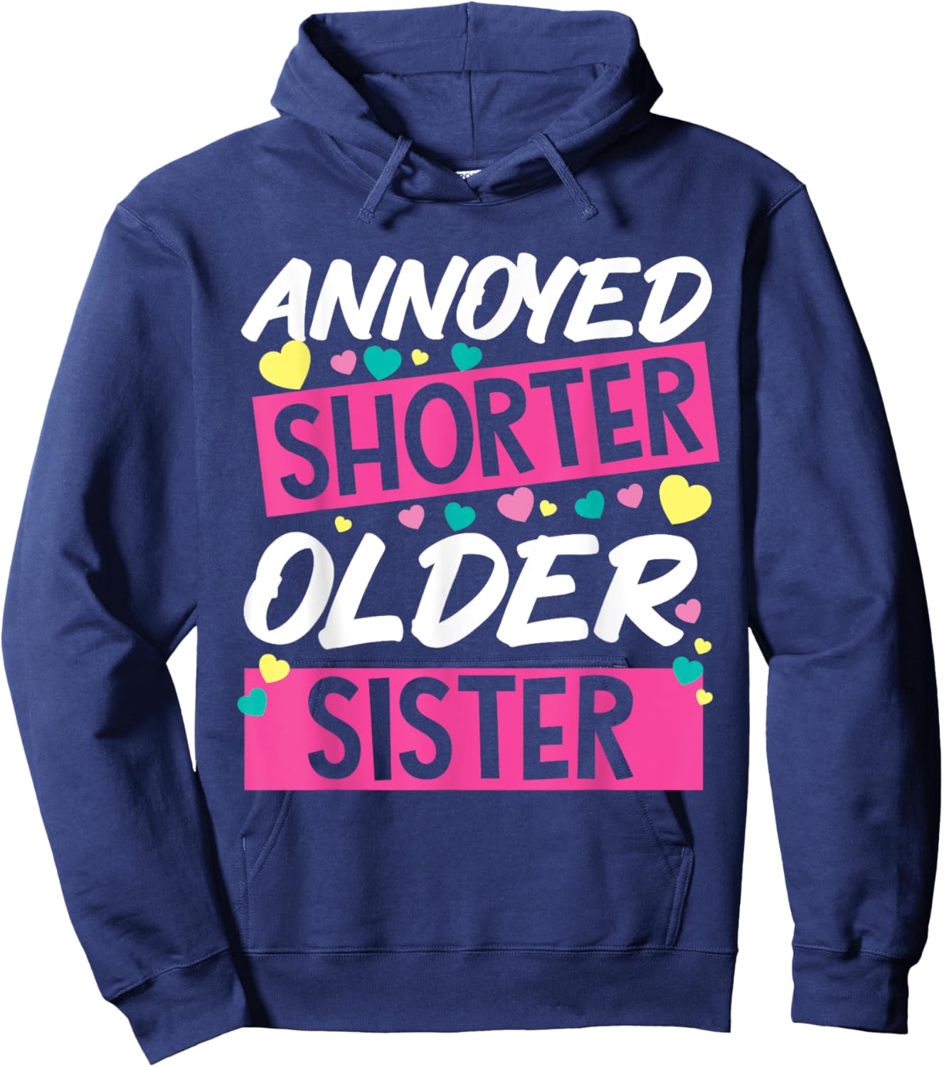 Annoyed Shorter Older Sister Design For Annoying Relatives Hoodie - Hoodie | Navy