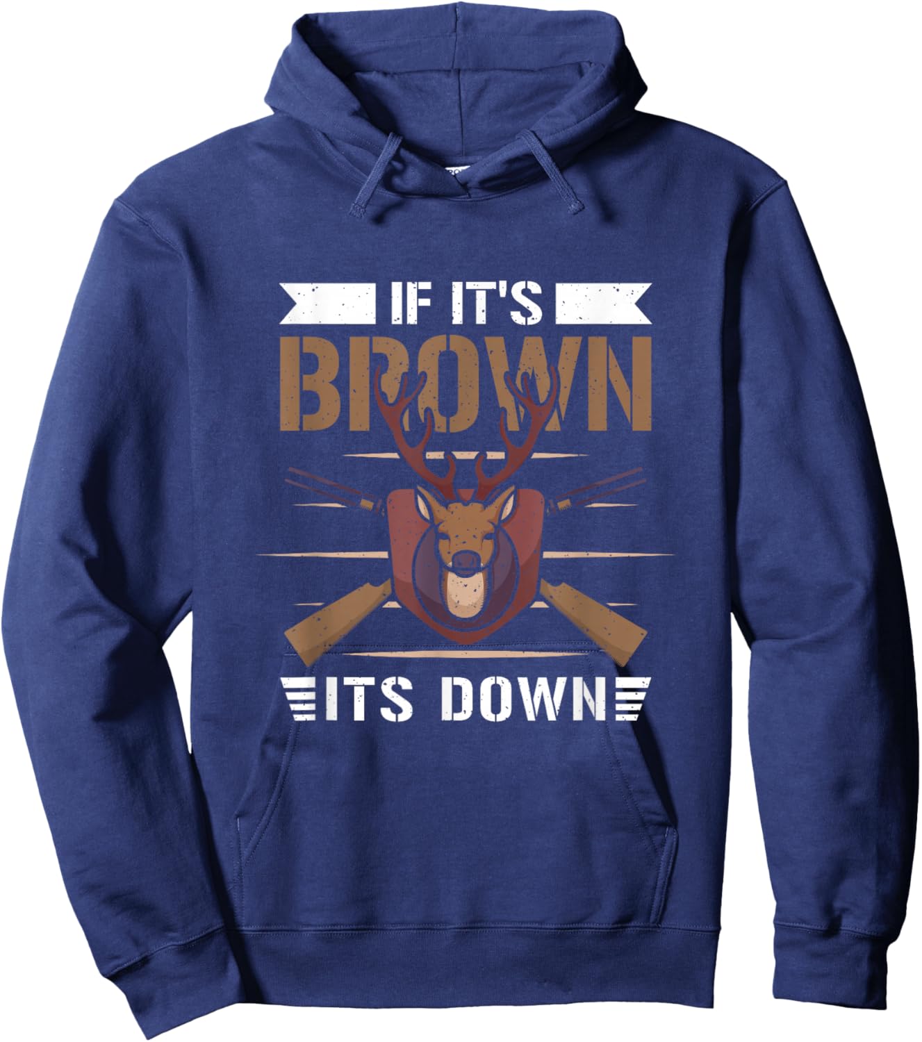 If it's brown its down - Hunting Hunting Hunter Hoodie - Hoodie | Navy