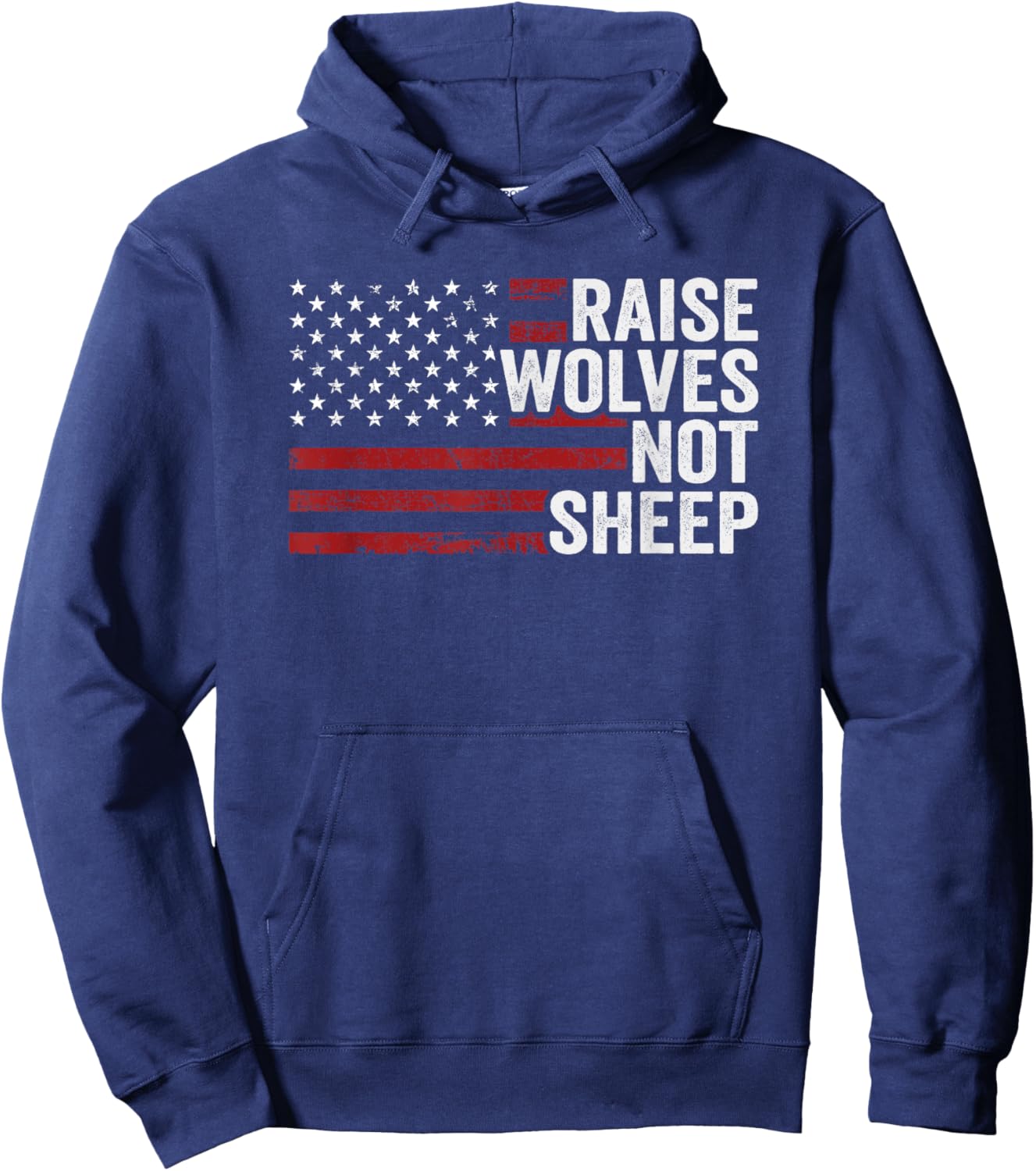 Raise Wolves Not Sheep - American Flag Patriotic Parenting Men Hoodie - Hoodie | Navy