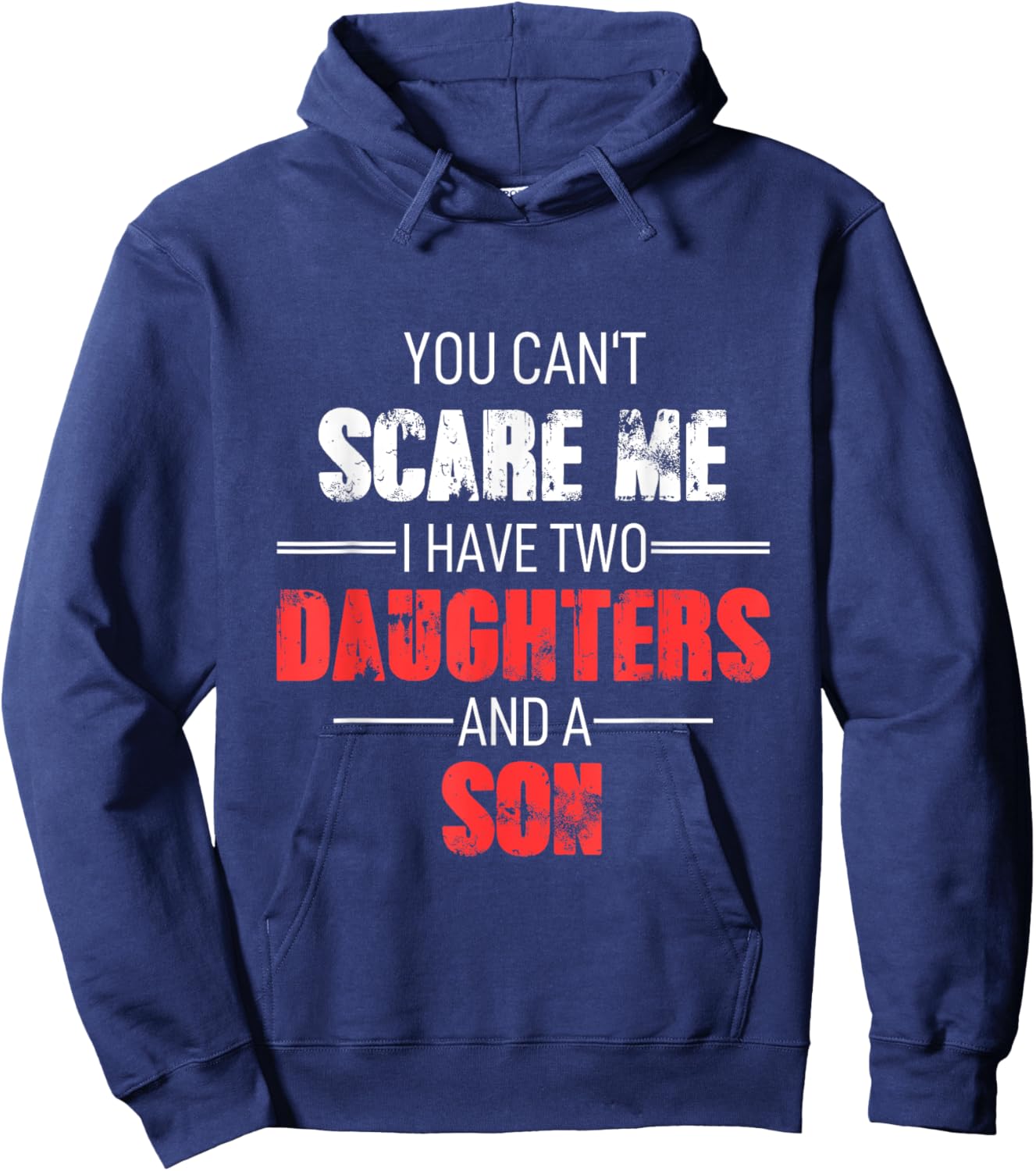 You Can´t Scare Me I Have 2 Daughters And A Son Adult Hoodie - Hoodie | Navy