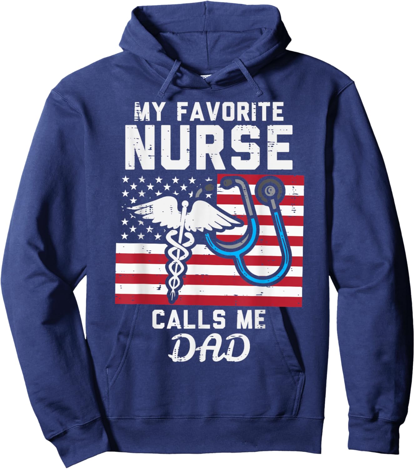 My Favorite Nurse Calls Me Dad US Flag Fathers Day Patriotic Hoodie - Hoodie | Navy