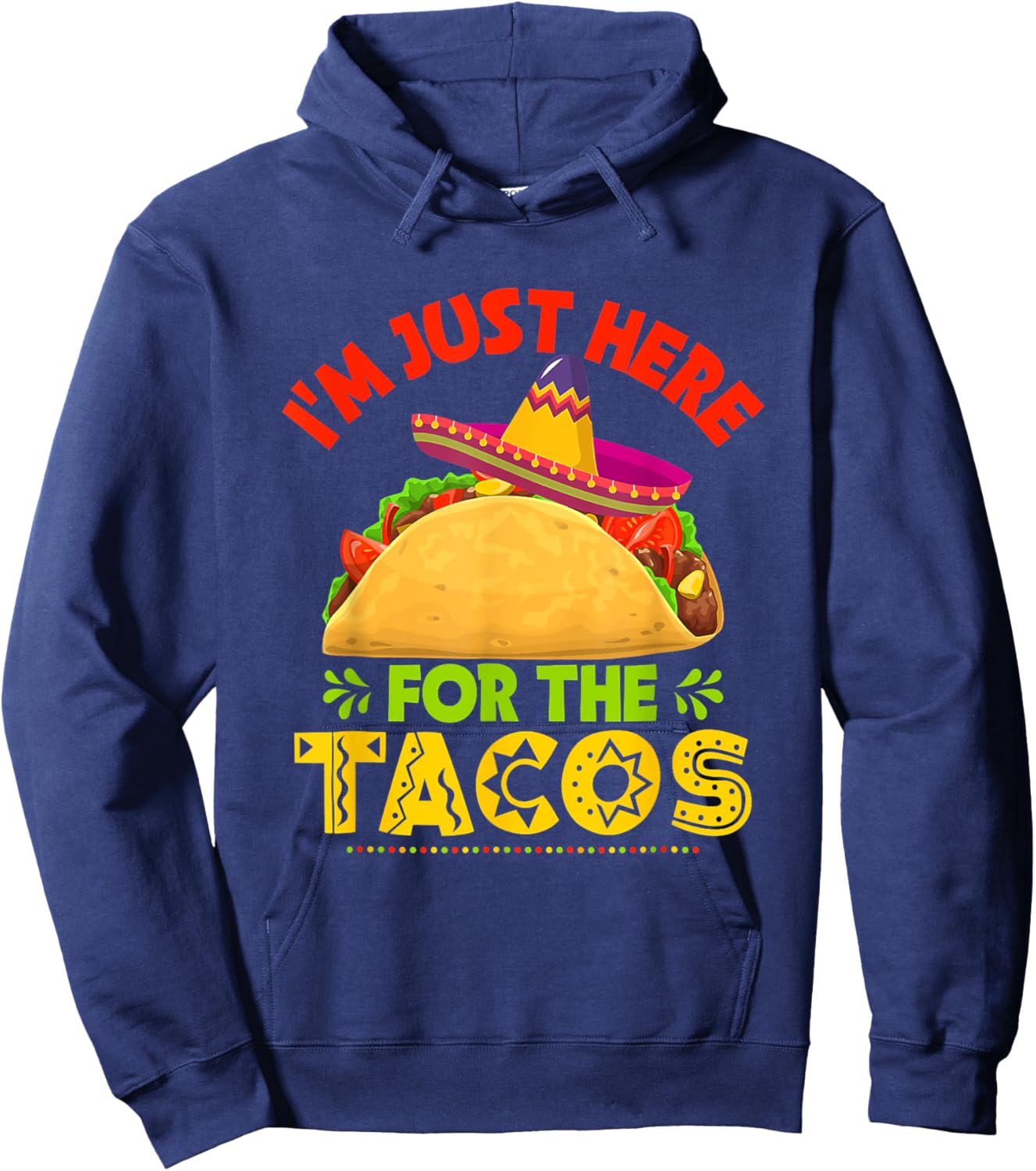 Cinco De Mayo Shirt I’m Just Here For The Tacos Hoodie - Hoodie | Navy