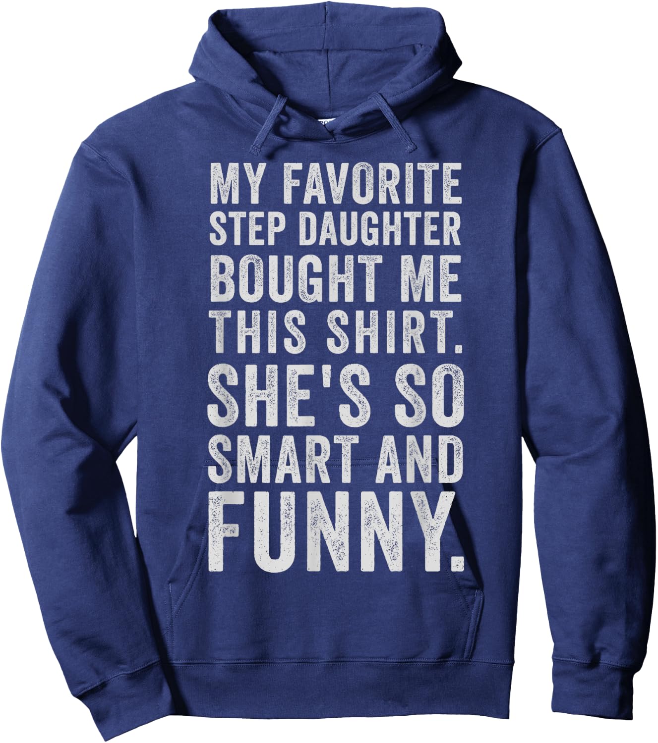 My Favorite Step Daughter Bought Me This Funny Step Father Hoodie - Hoodie | Navy